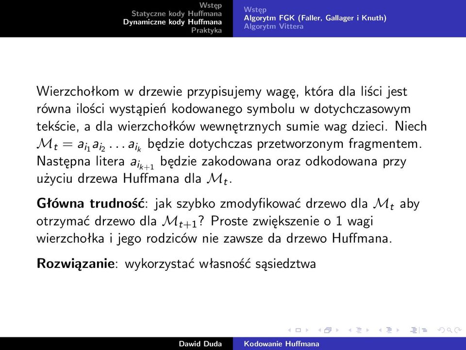 Następna litera a ik+1 będzie zakodowana oraz odkodowana przy użyciu drzewa Huffmana dla M t.