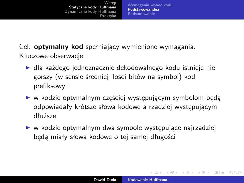 bitów na symbol) kod prefiksowy w kodzie optymalnym częściej występującym symbolom będą odpowiadały krótsze słowa