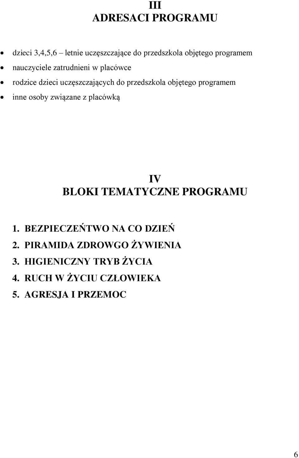 programem inne osoby związane z placówką IV BLOKI TEMATYCZNE PROGRAMU 1.
