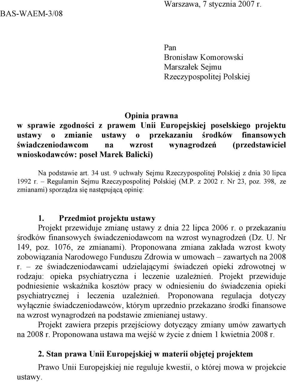 finansowych świadczeniodawcom na wzrost wynagrodzeń (przedstawiciel wnioskodawców: poseł Marek Balicki) Na podstawie art. 34 ust. 9 uchwały Sejmu Rzeczypospolitej Polskiej z dnia 30 lipca 1992 r.