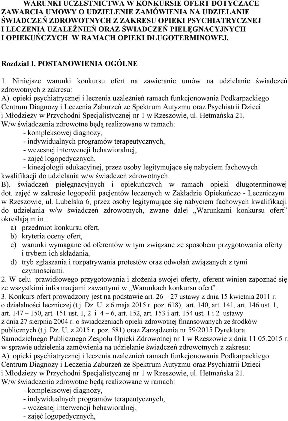 Niniejsze warunki konkursu ofert na zawieranie umów na udzielanie świadczeń zdrowotnych z zakresu: A).