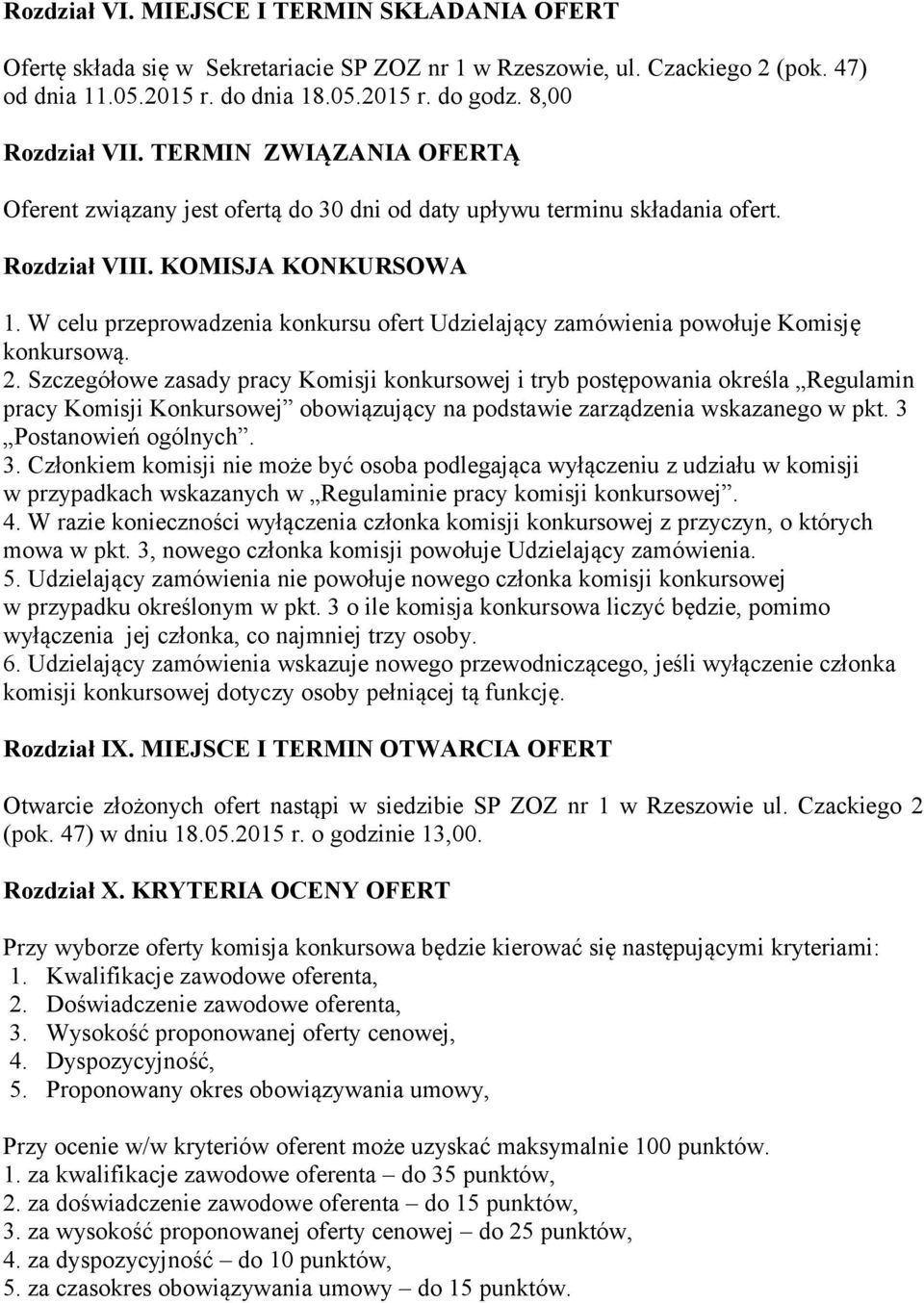 W celu przeprowadzenia konkursu ofert Udzielający zamówienia powołuje Komisję konkursową. 2.
