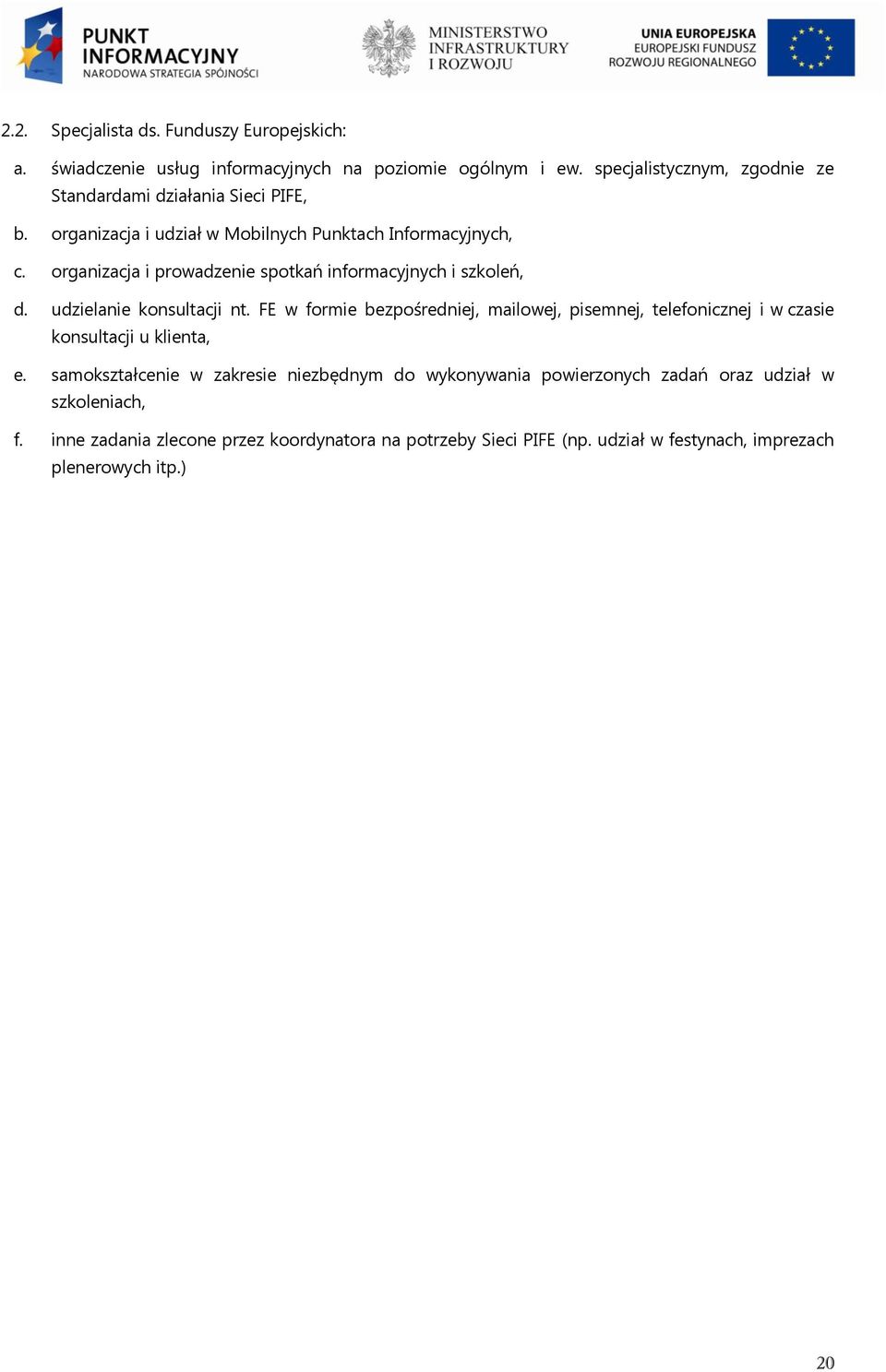organizacja i prowadzenie spotkań informacyjnych i szkoleń, d. udzielanie konsultacji nt.