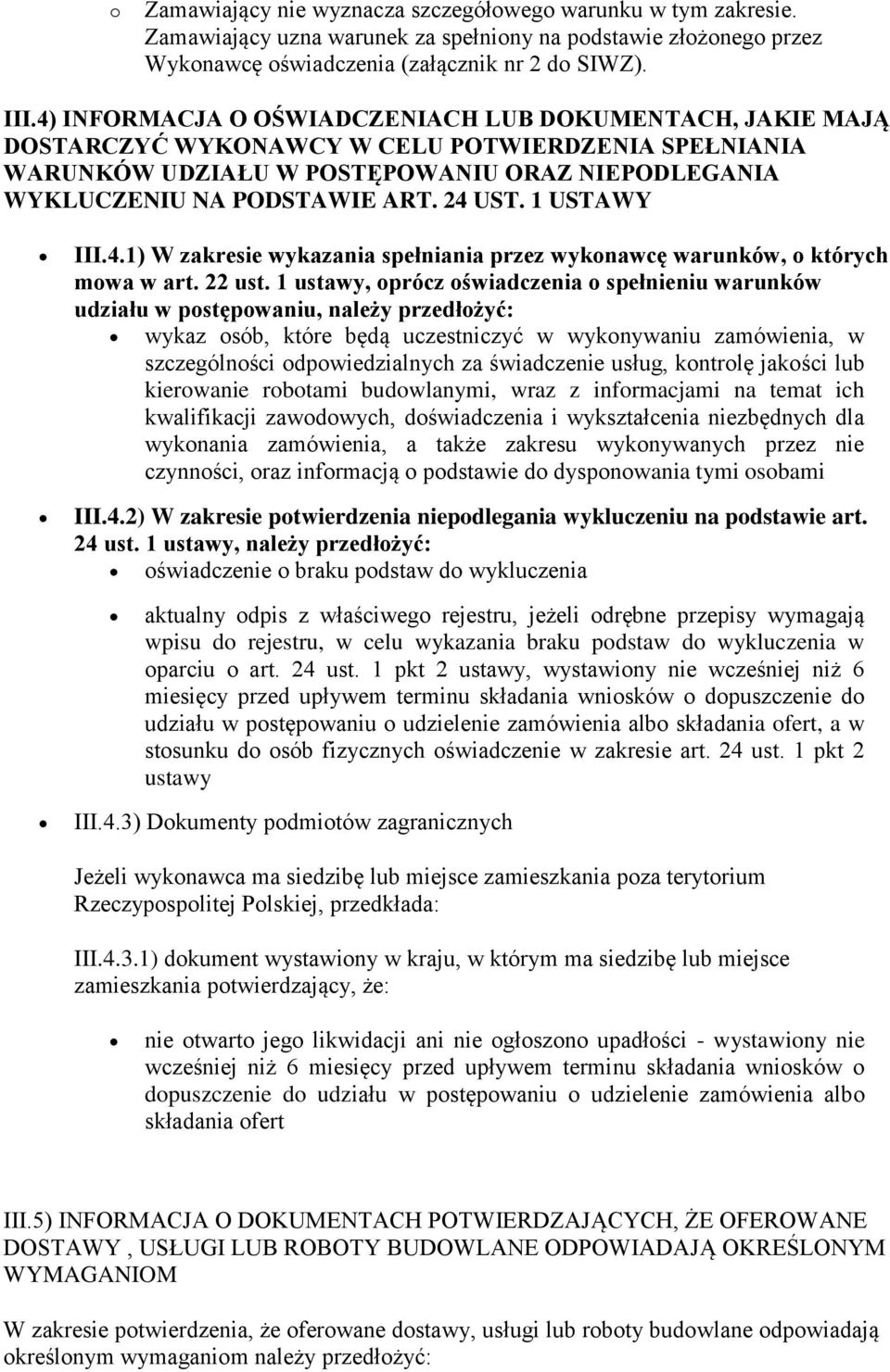 1 USTAWY III.4.1) W zakresie wykazania spełniania przez wykonawcę warunków, o których mowa w art. 22 ust.