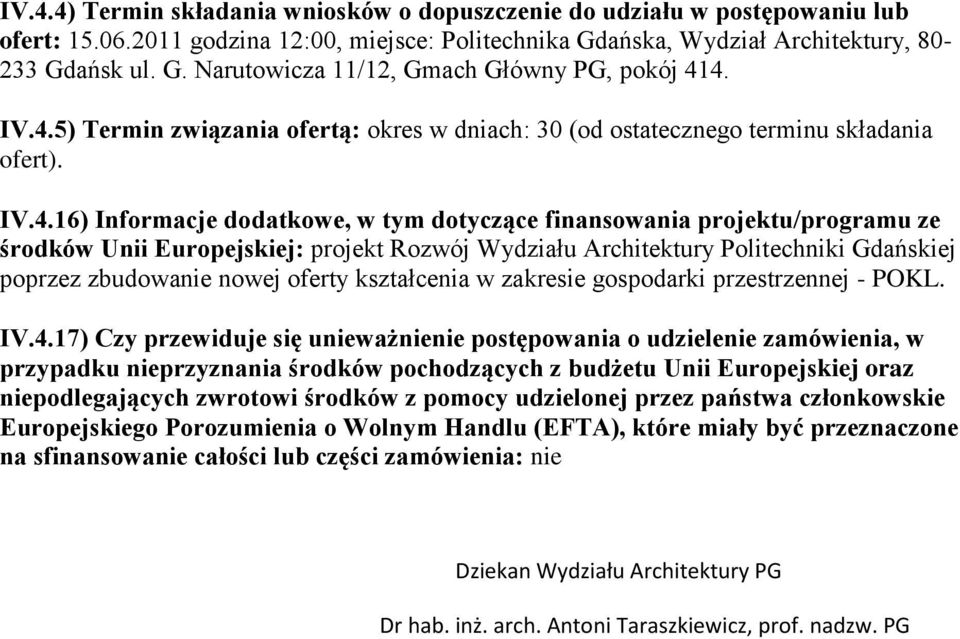 Europejskiej: projekt Rozwój Wydziału Architektury Politechniki Gdańskiej poprzez zbudowanie nowej oferty kształcenia w zakresie gospodarki przestrzennej - POKL. IV.4.
