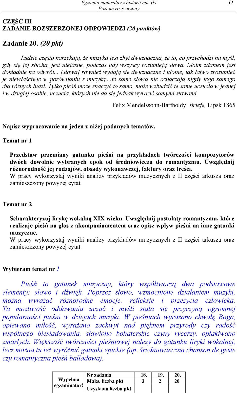 Moim zdaniem jest dokładnie na odwrót... [słowa] również wydają się dwuznaczne i ulotne, tak łatwo zrozumieć je niewłaściwie w porównaniu z muzyką.