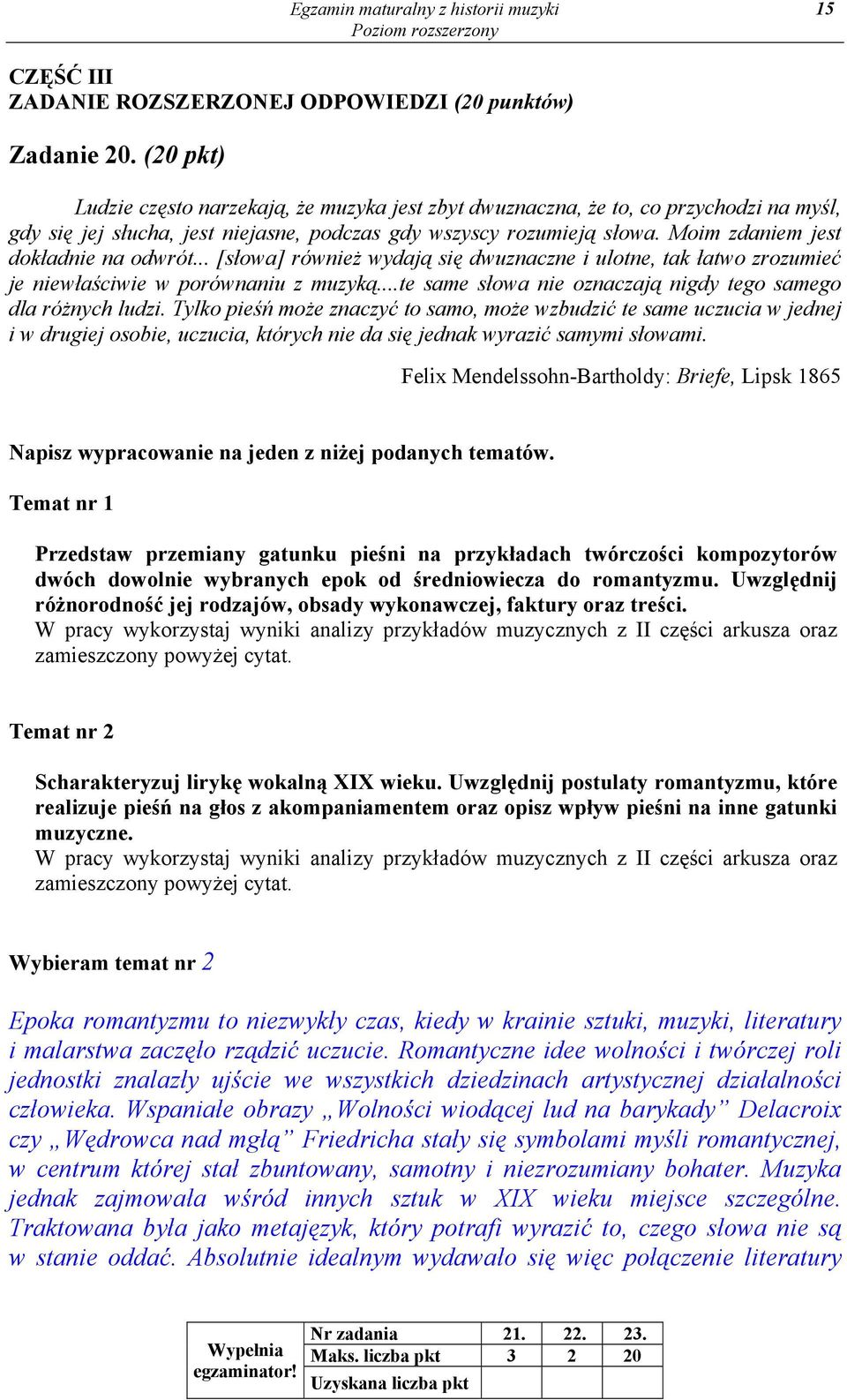 Moim zdaniem jest dokładnie na odwrót... [słowa] również wydają się dwuznaczne i ulotne, tak łatwo zrozumieć je niewłaściwie w porównaniu z muzyką.