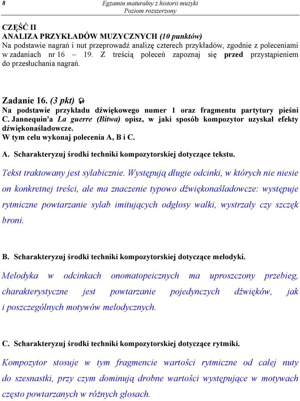 Jannequin'a La guerre (Bitwa) opisz, w jaki sposób kompozytor uzyskał efekty dźwiękonaśladowcze. W tym celu wykonaj polecenia A, B i C. A. Scharakteryzuj środki techniki kompozytorskiej dotyczące tekstu.