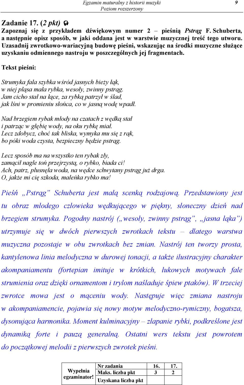 Tekst pieśni: Strumyka fala szybka wśród jasnych bieży łąk, w niej pląsa mała rybka, wesoły, zwinny pstrąg.