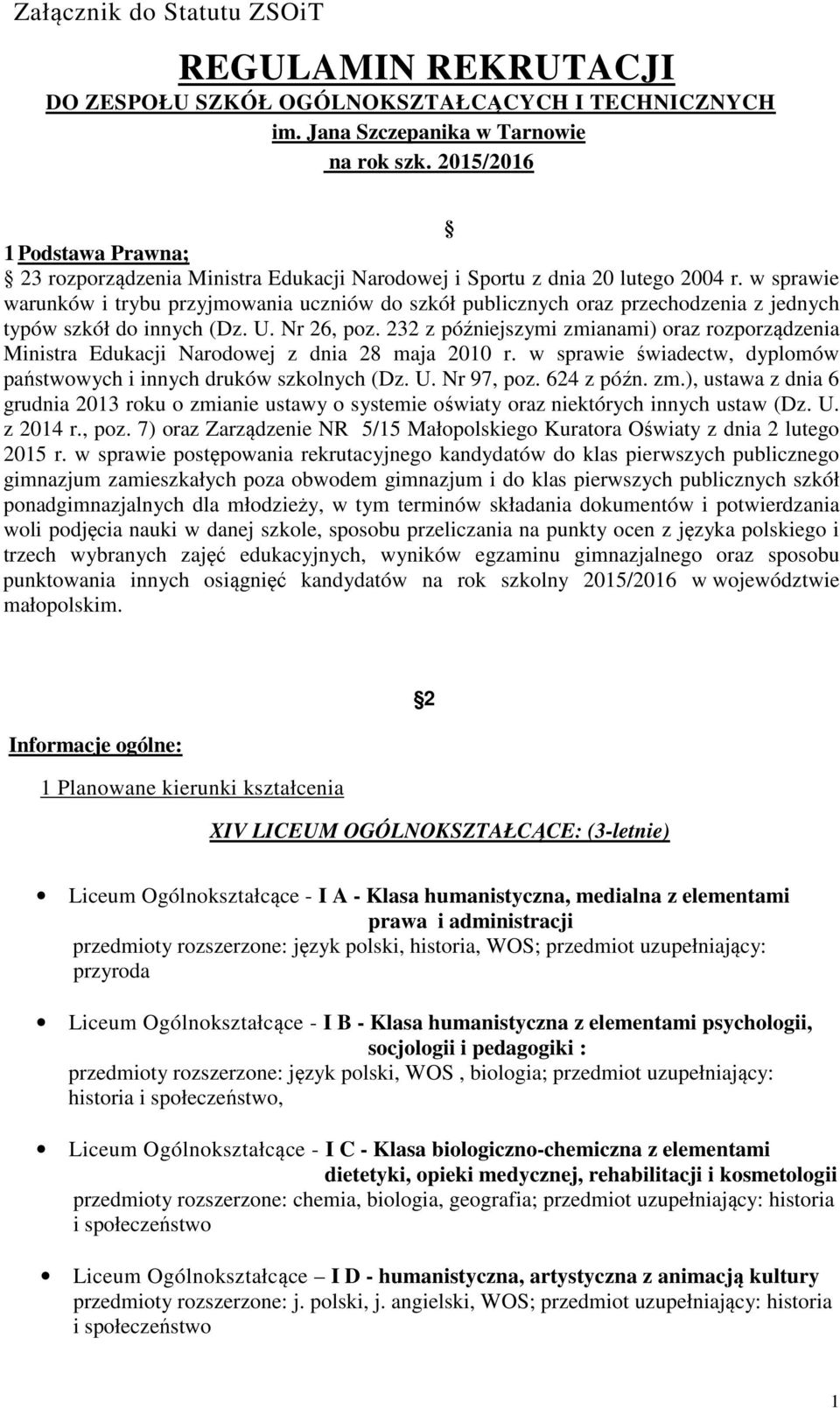 w sprawie warunków i trybu przyjmowania uczniów do szkół publicznych oraz przechodzenia z jednych typów szkół do innych (Dz. U. Nr 26, poz.