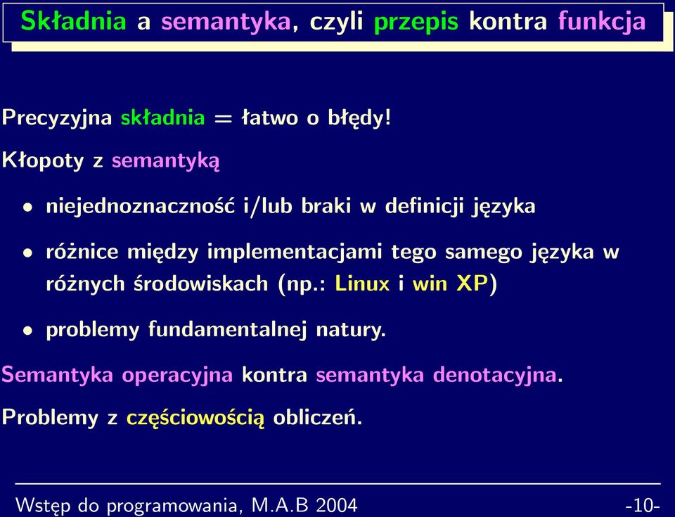 tego samego języka w różnych środowiskach (np.: Linux i win XP) problemy fundamentalnej natury.