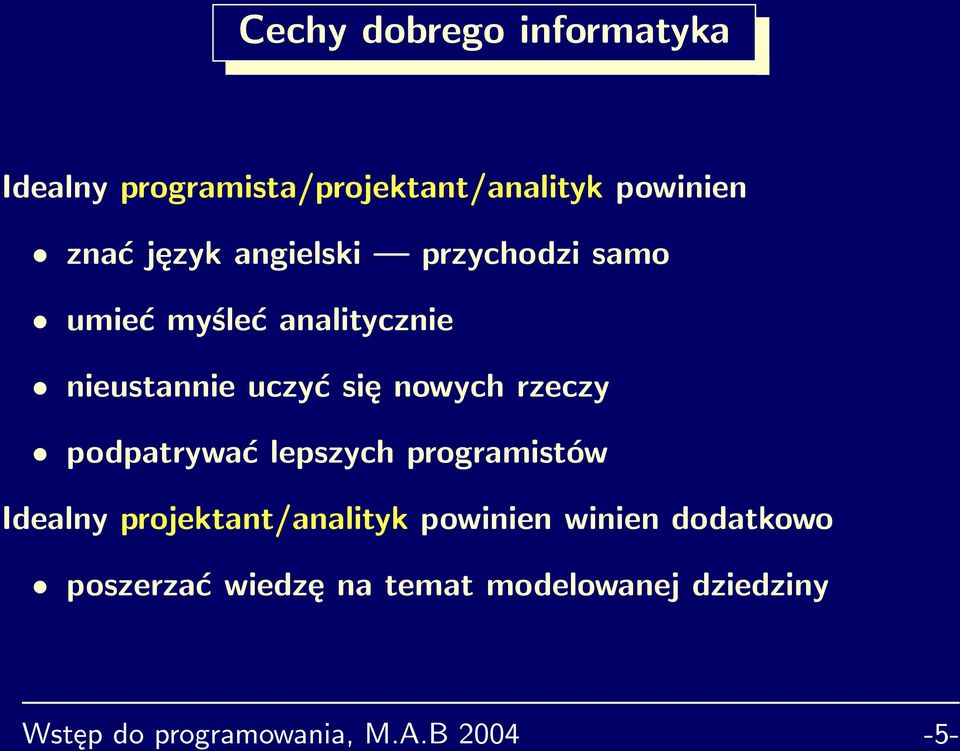 rzeczy podpatrywać lepszych programistów Idealny projektant/analityk powinien winien