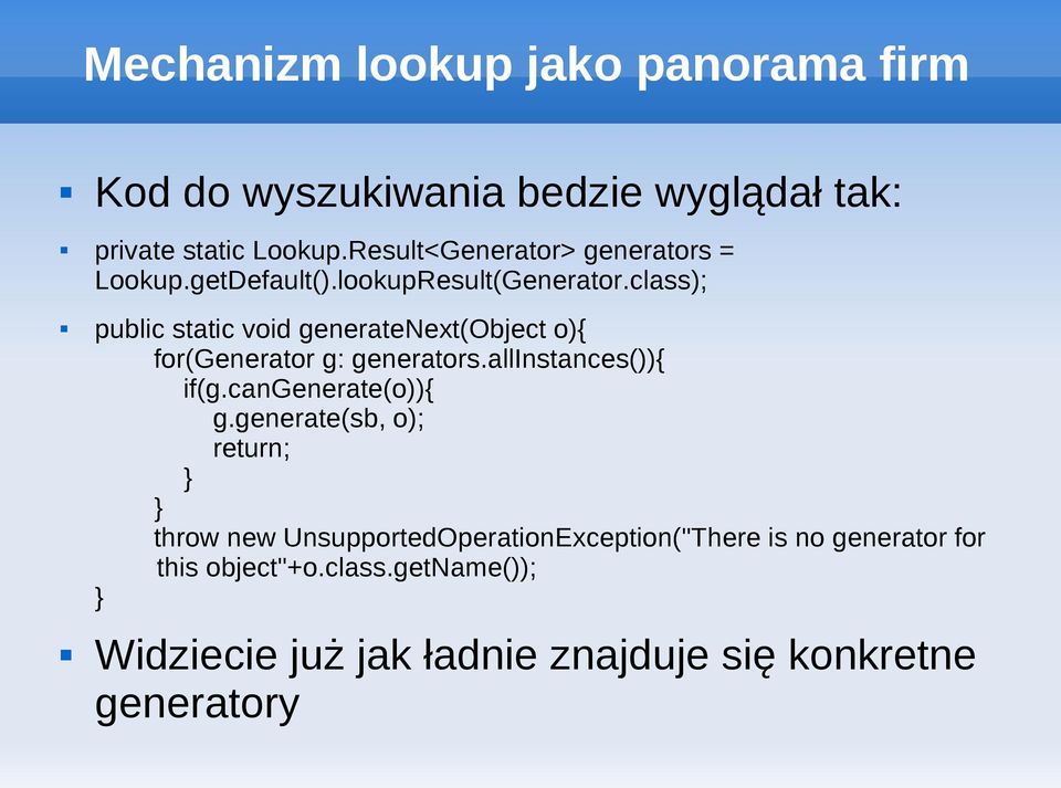 class); public static void generatenext(object o){ for(generator g: generators.allinstances()){ if(g.cangenerate(o)){ g.