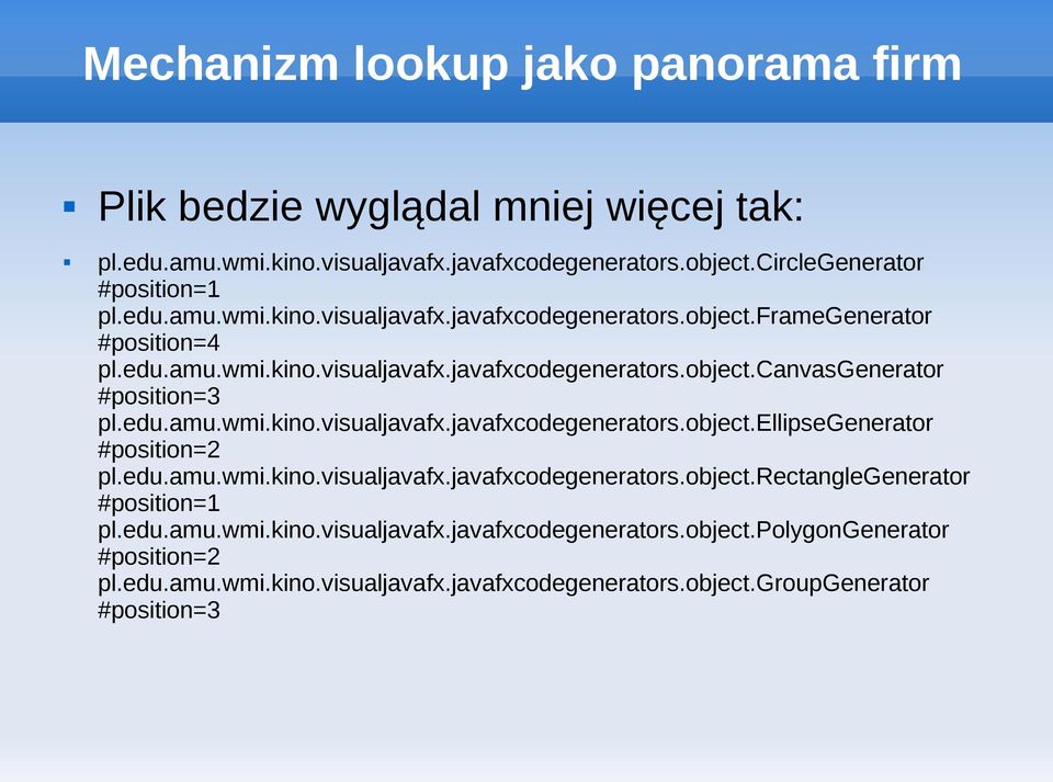 edu.amu.wmi.kino.visualjavafx.javafxcodegenerators.object.rectanglegenerator #position=1 pl.edu.amu.wmi.kino.visualjavafx.javafxcodegenerators.object.polygongenerator #position=2 pl.