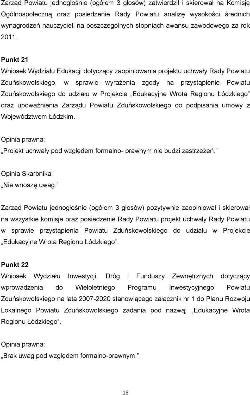 Punkt 21 Wniosek Wydziału Edukacji dotyczący zaopiniowania projektu uchwały Rady Powiatu Zduńskowolskiego, w sprawie wyrażenia zgody na przystąpienie Powiatu Zduńskowolskiego do udziału w Projekcie