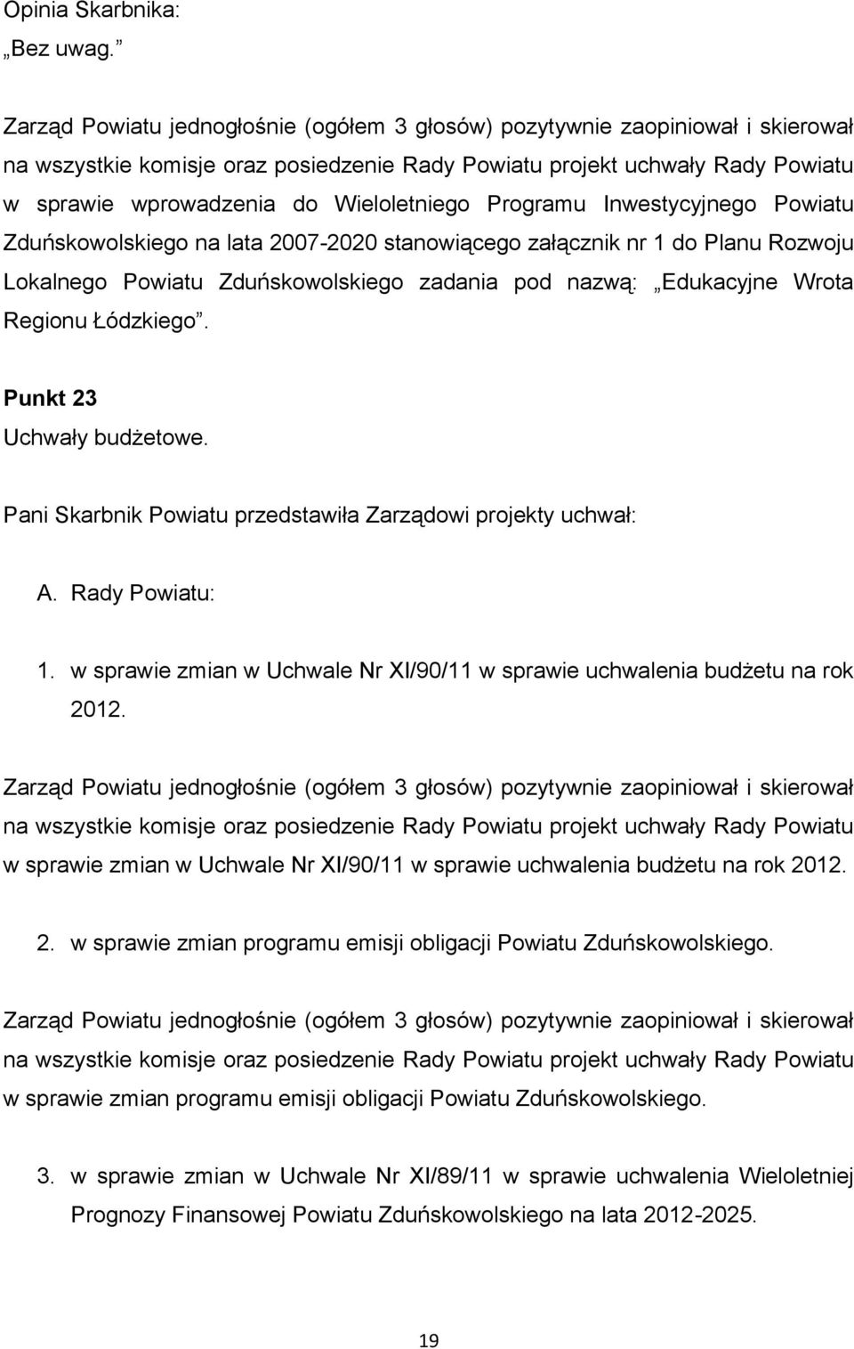Wieloletniego Programu Inwestycyjnego Powiatu Zduńskowolskiego na lata 2007-2020 stanowiącego załącznik nr 1 do Planu Rozwoju Lokalnego Powiatu Zduńskowolskiego zadania pod nazwą: Edukacyjne Wrota