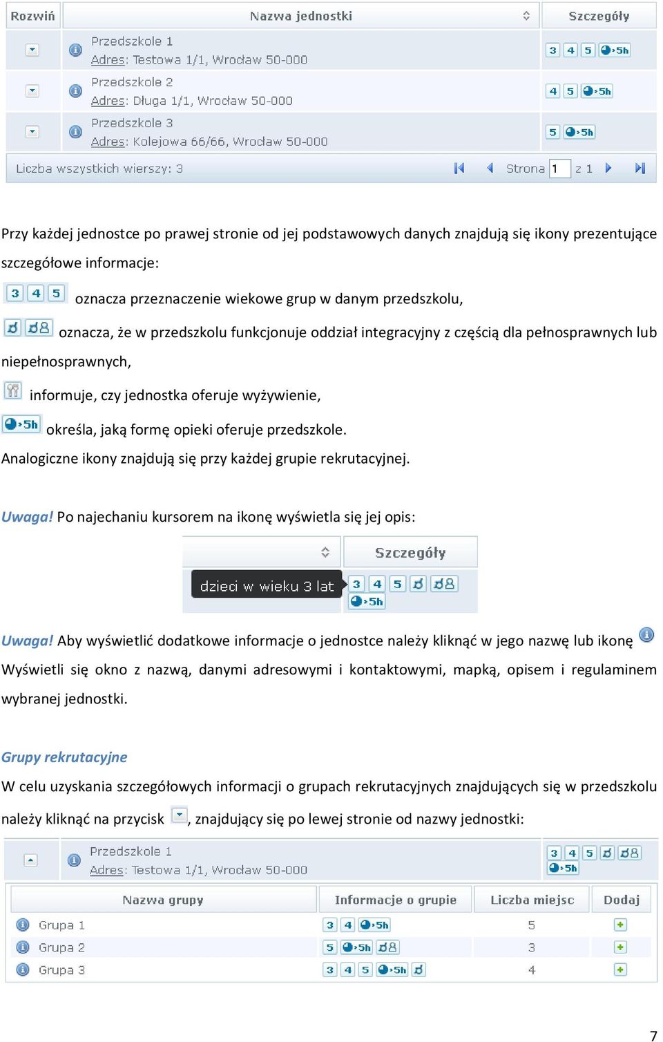 Analogiczne ikony znajdują się przy każdej grupie rekrutacyjnej. Uwaga! Po najechaniu kursorem na ikonę wyświetla się jej opis: Uwaga!