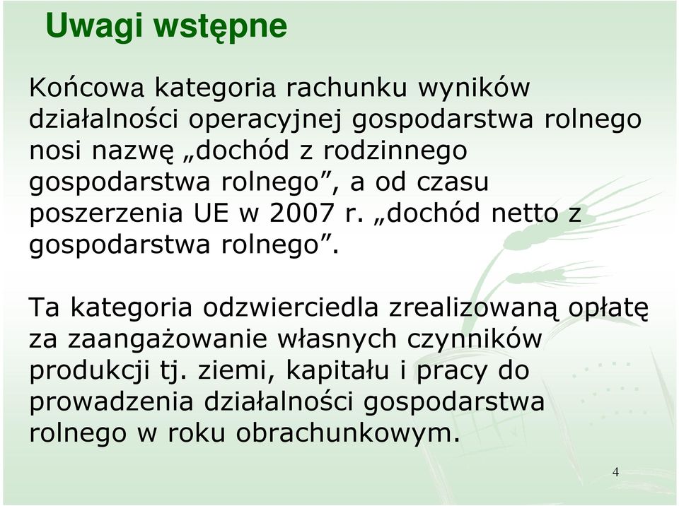 dochód netto z gospodarstwa rolnego.