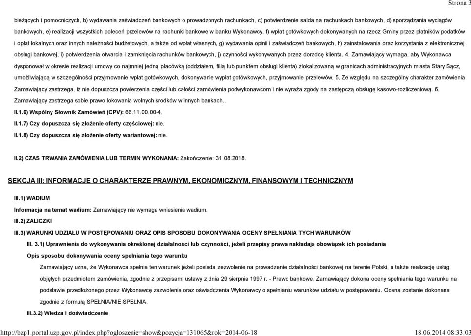 także od wpłat własnych, g) wydawania opinii i zaświadczeń bankowych, h) zainstalowania oraz korzystania z elektronicznej obsługi bankowej, i) potwierdzenia otwarcia i zamknięcia rachunków bankowych,