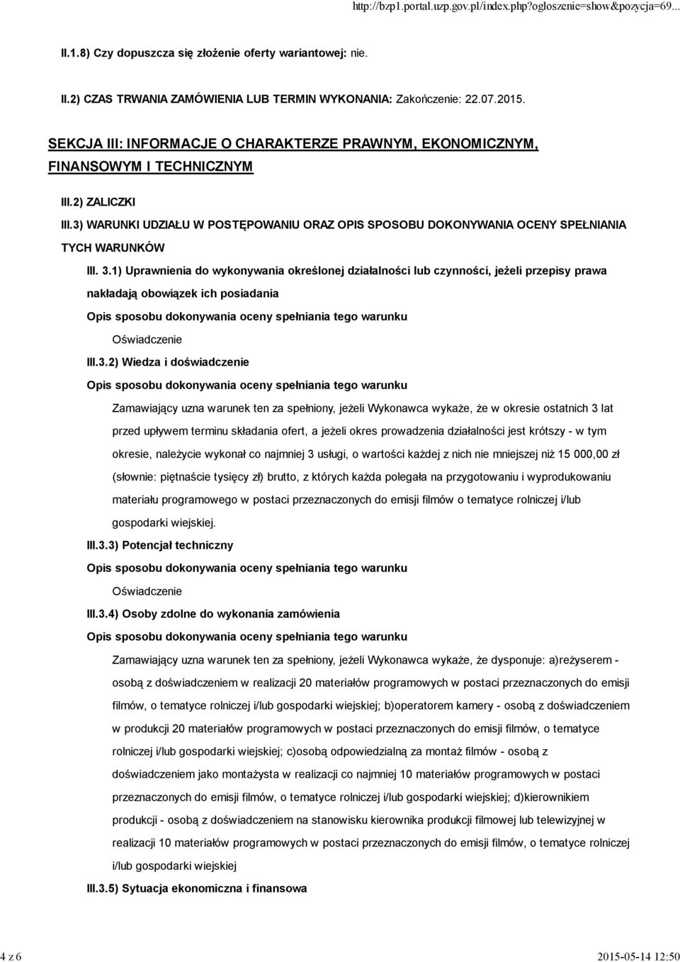 1) Uprawnienia do wykonywania określonej działalności lub czynności, jeżeli przepisy prawa nakładają obowiązek ich posiadania Oświadczenie III.3.