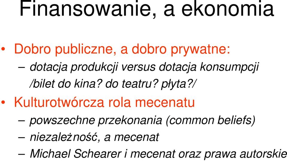 / Kulturotwórcza rola mecenatu powszechne przekonania (common