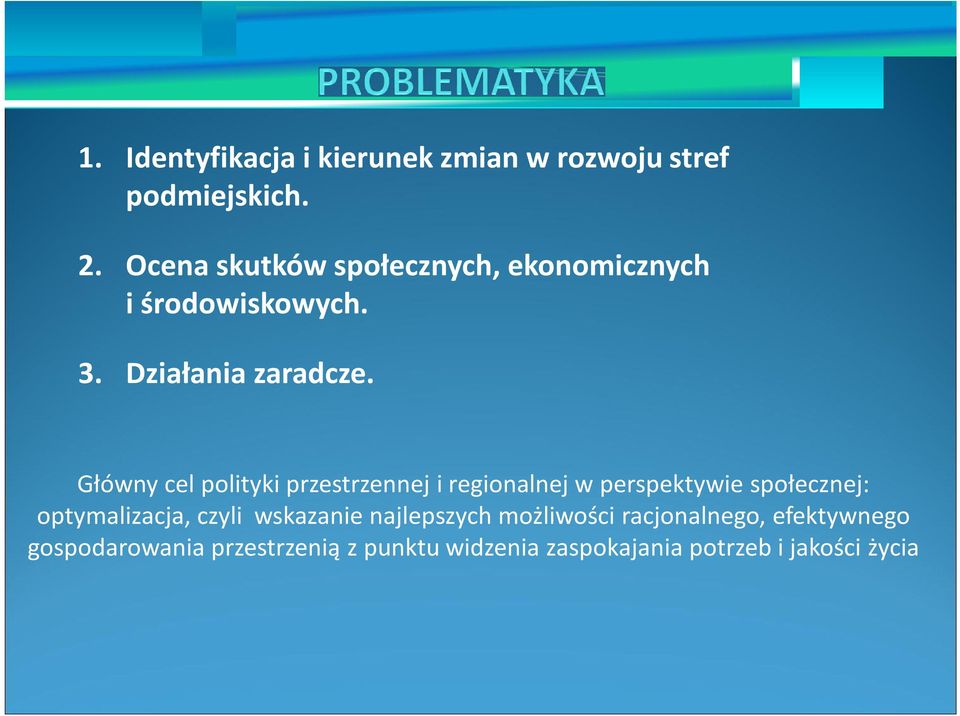 Główny cel polityki przestrzennej i regionalnej w perspektywie społecznej: optymalizacja, czyli