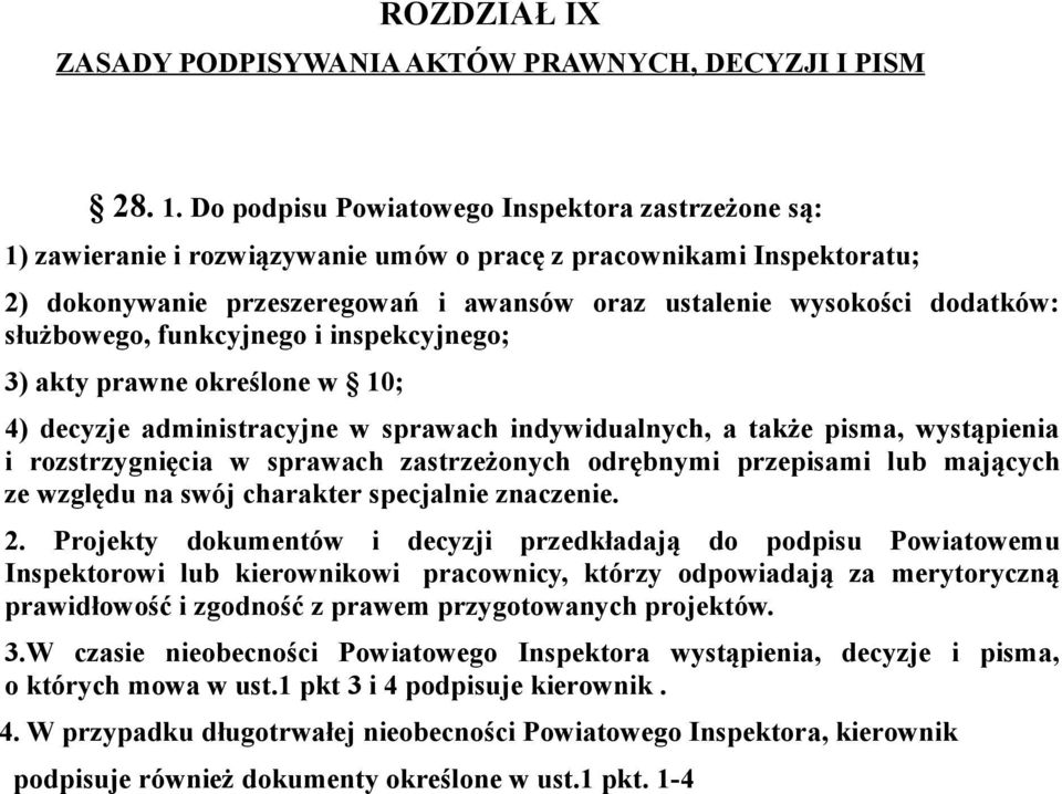 służbowego, funkcyjnego i inspekcyjnego; 3) akty prawne określone w 10; 4) decyzje administracyjne w sprawach indywidualnych, a także pisma, wystąpienia i rozstrzygnięcia w sprawach zastrzeżonych