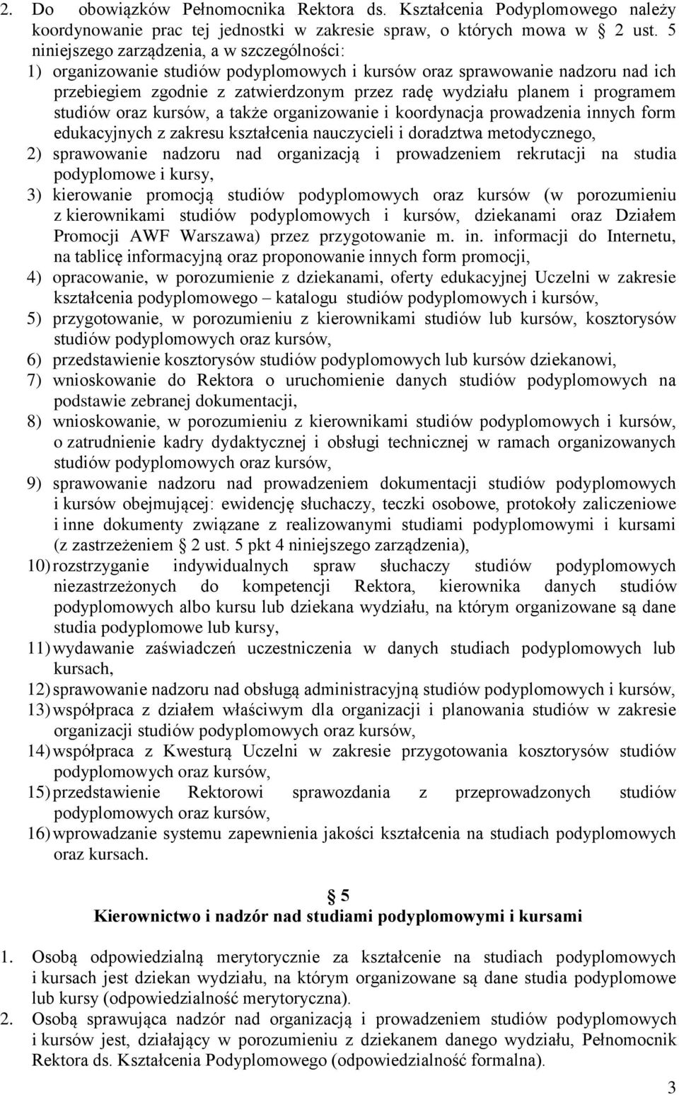 programem studiów oraz kursów, a także organizowanie i koordynacja prowadzenia innych form edukacyjnych z zakresu kształcenia nauczycieli i doradztwa metodycznego, 2) sprawowanie nadzoru nad