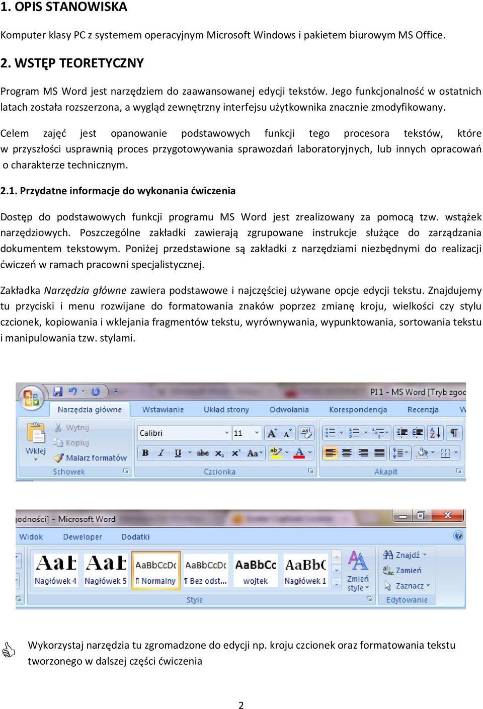 Celem zajęć jest opanowanie podstawowych funkcji tego procesora tekstów, które w przyszłości usprawnią proces przygotowywania sprawozdań laboratoryjnych, lub innych opracowań o charakterze