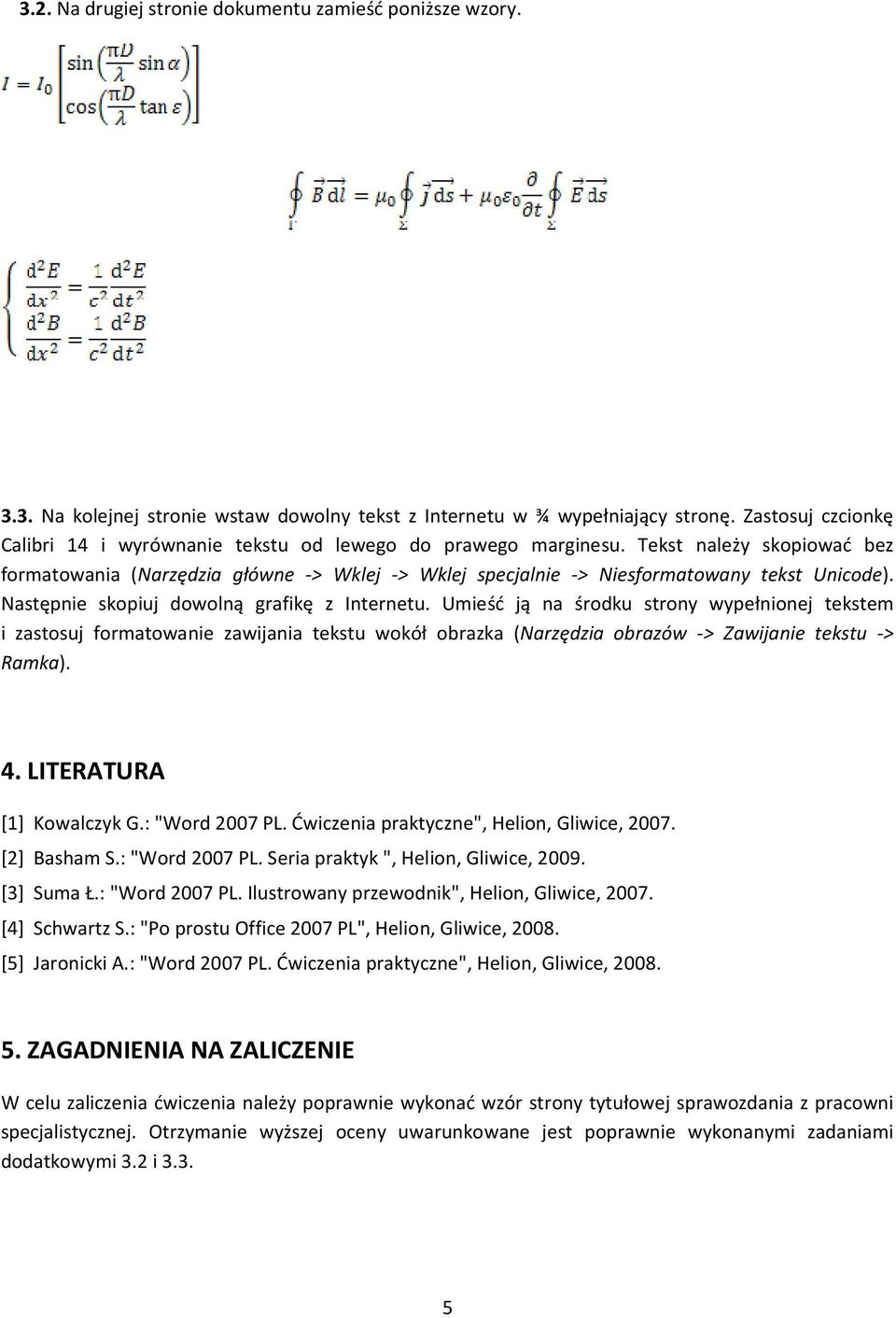 Tekst należy skopiować bez formatowania (Narzędzia główne -> Wklej -> Wklej specjalnie -> Niesformatowany tekst Unicode). Następnie skopiuj dowolną grafikę z Internetu.