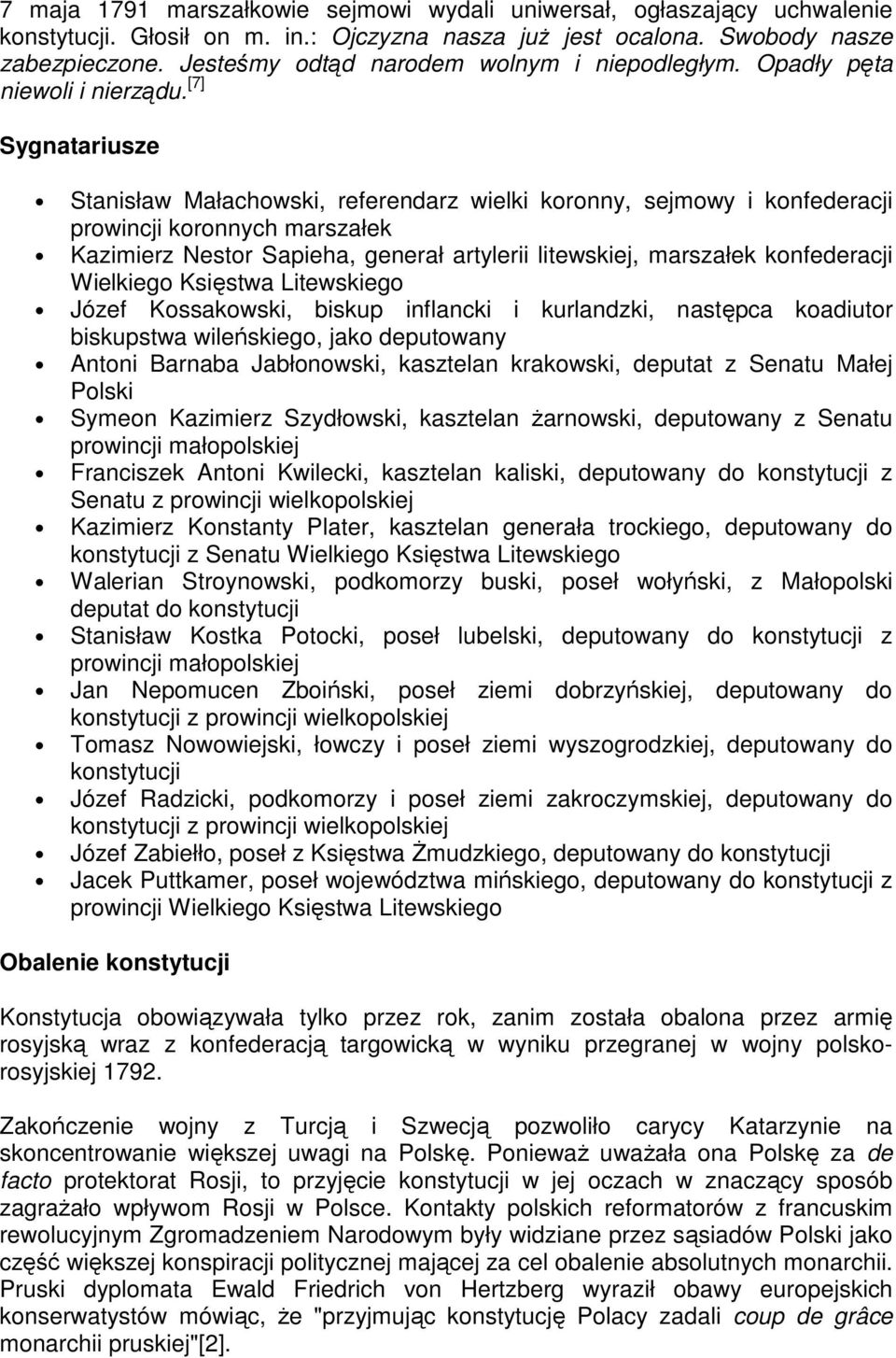 [7] Sygnatariusze Stanisław Małachowski, referendarz wielki koronny, sejmowy i konfederacji prowincji koronnych marszałek Kazimierz Nestor Sapieha, generał artylerii litewskiej, marszałek