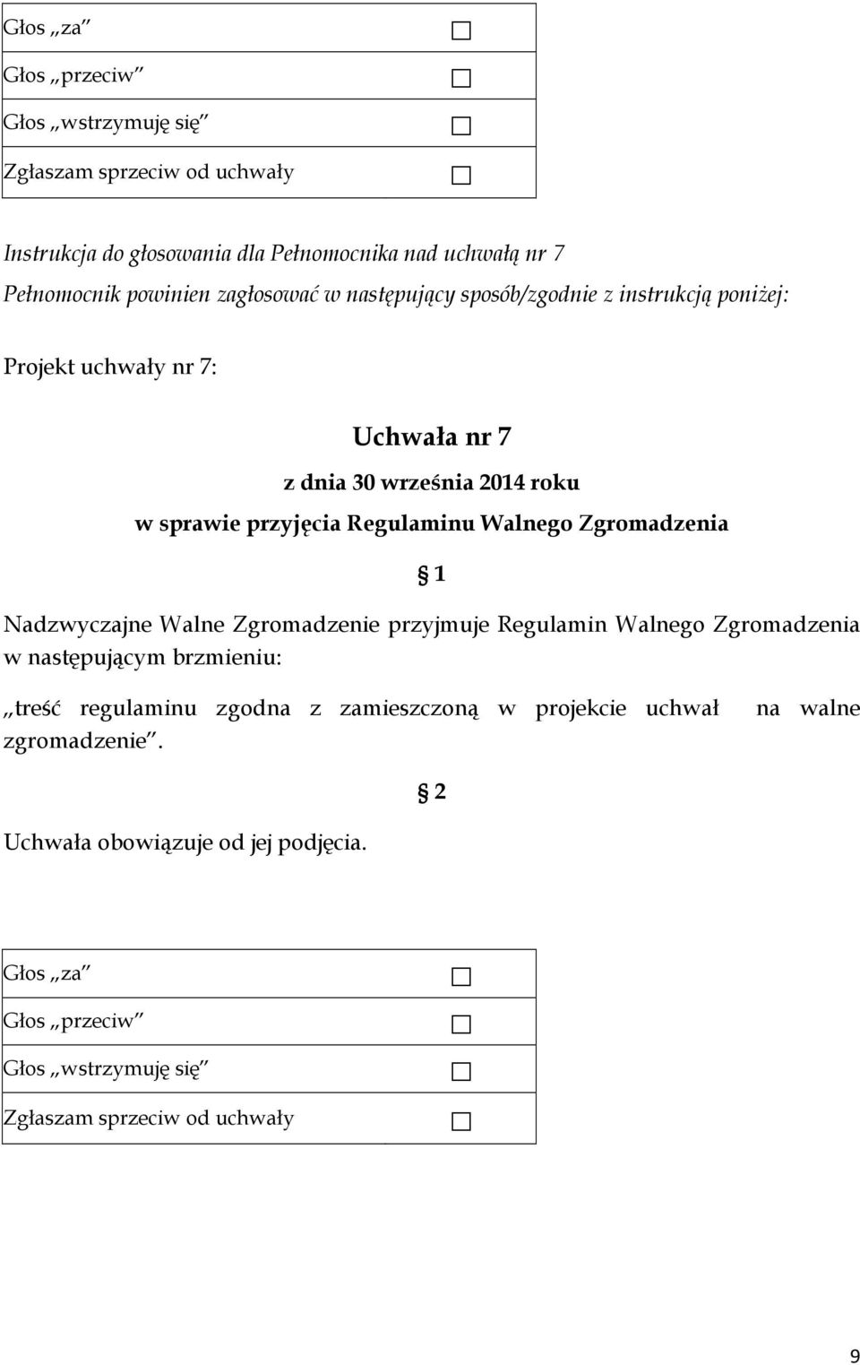 przyjmuje Regulamin Walnego Zgromadzenia w następującym brzmieniu: treść regulaminu zgodna