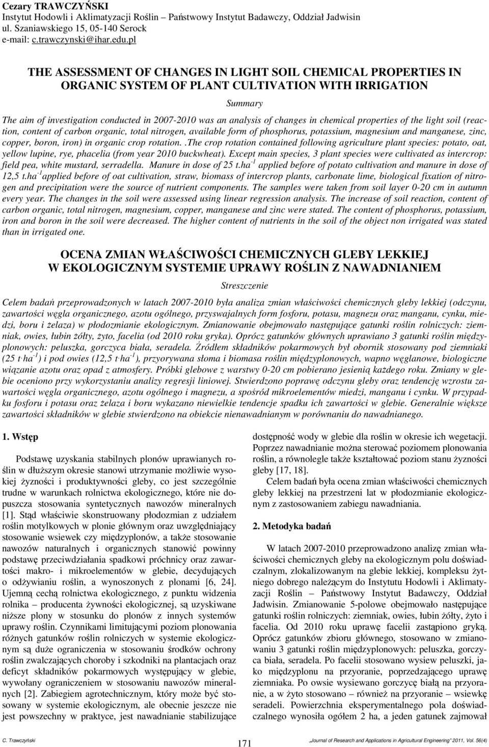 changes in chemical properties of the light soil (reaction, content of carbon organic, total nitrogen, available form of phosphorus, potassium, magnesium and manganese, zinc, copper, boron, iron) in