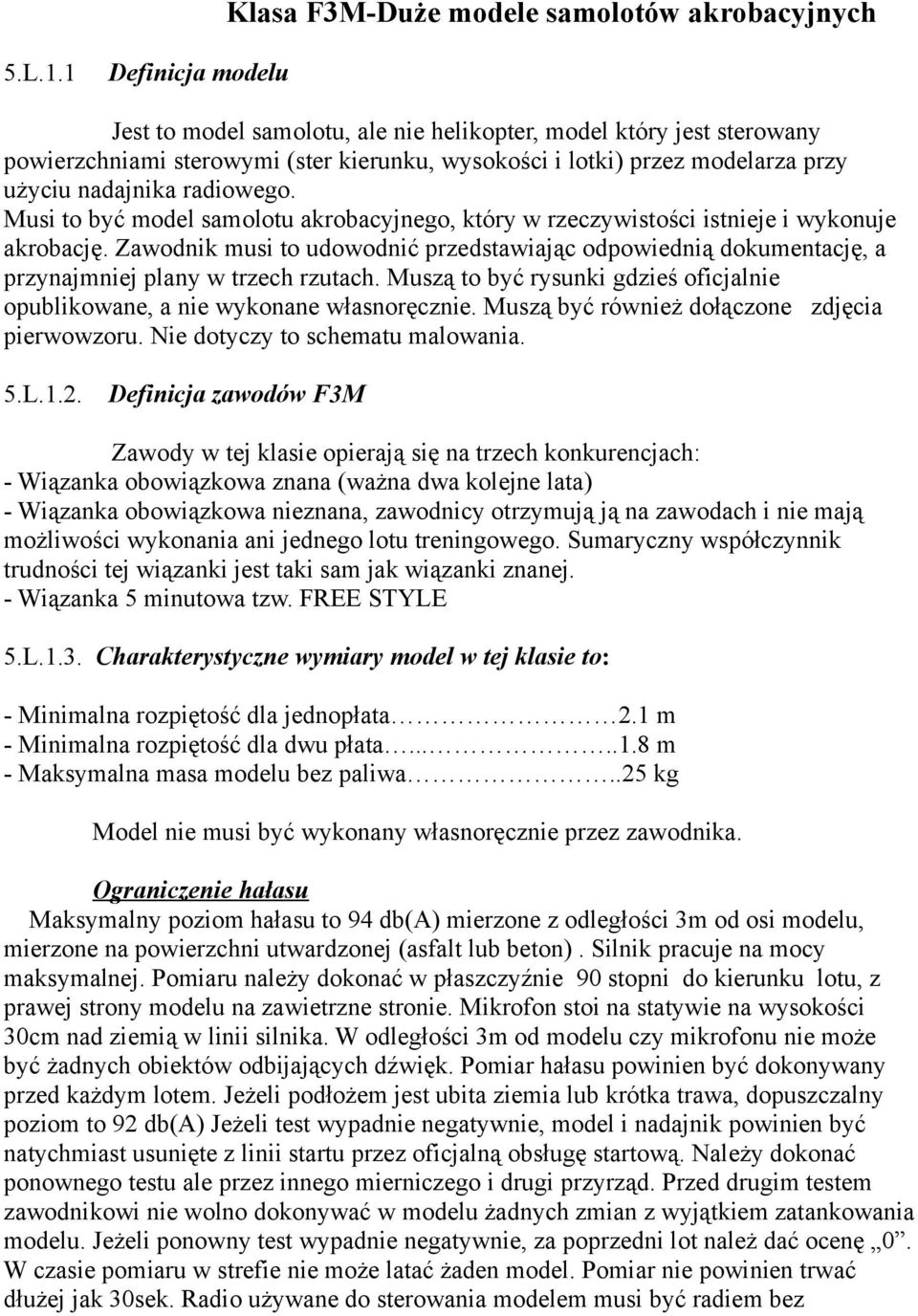 Musi to być model samolotu akrobacyjnego, który w rzeczywistości istnieje i wykonuje akrobację.