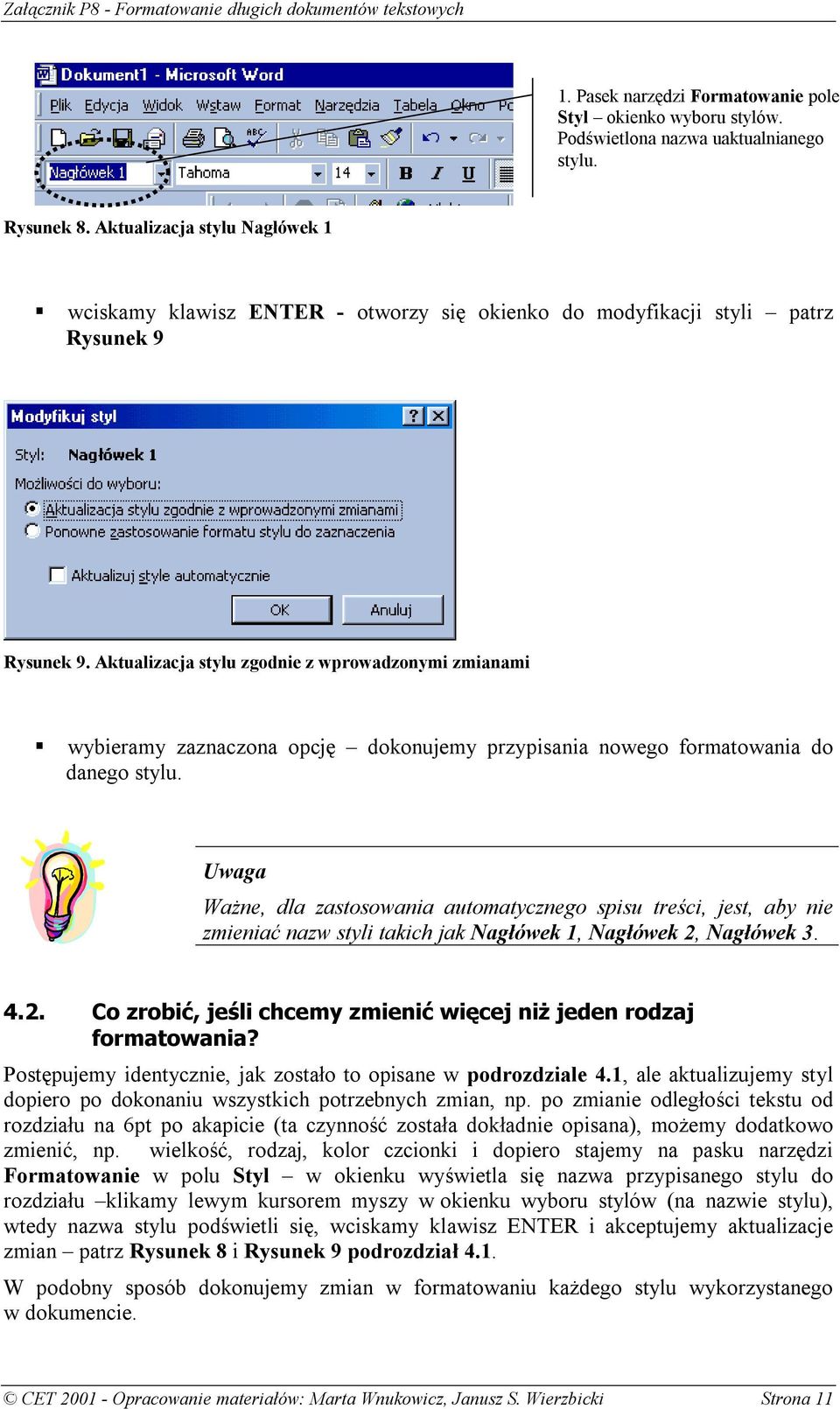 wybieramy zaznaczona opcję dokonujemy przypisania nowego formatowania do danego stylu.