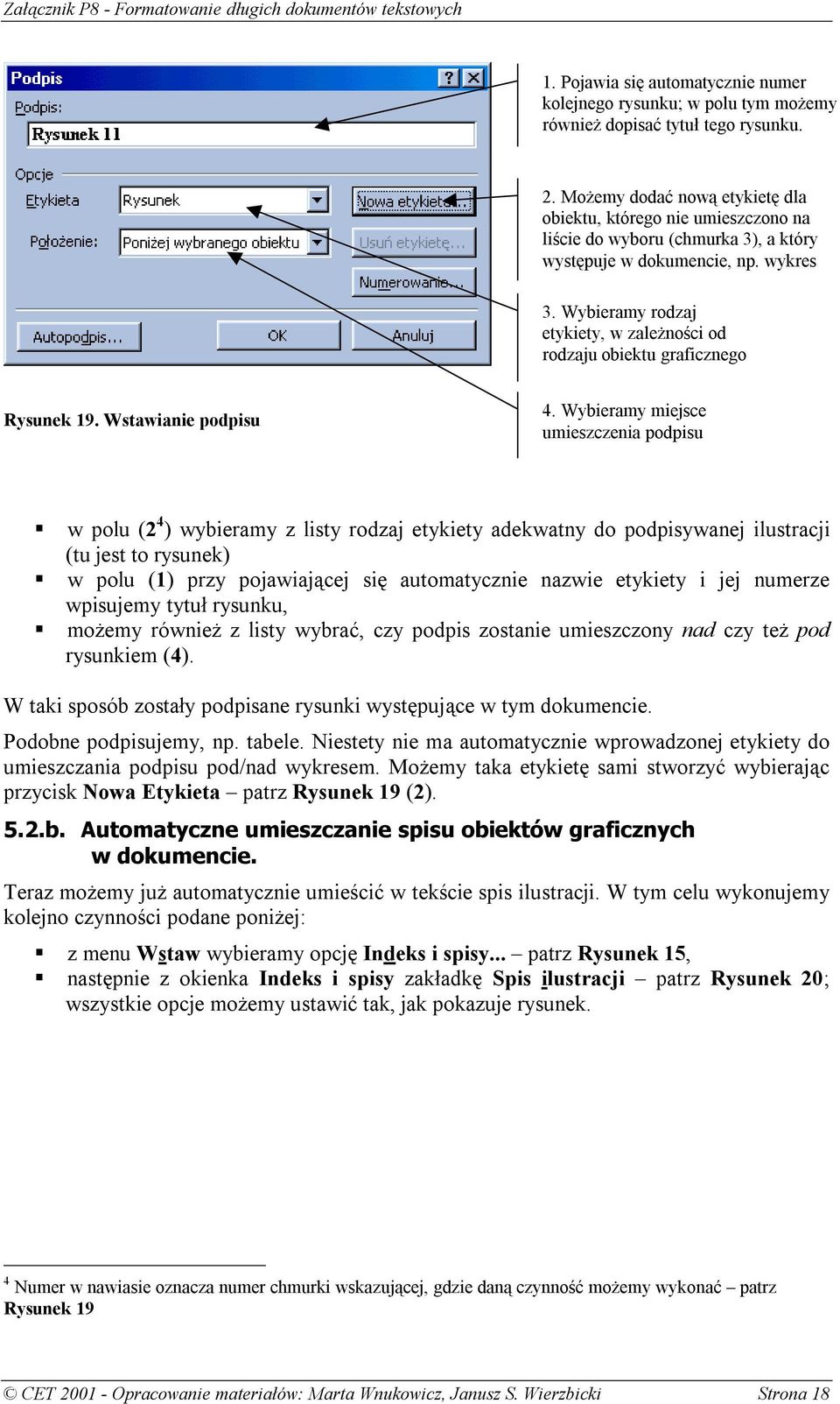 Wybieramy rodzaj etykiety, w zależności od rodzaju obiektu graficznego Rysunek 19. Wstawianie podpisu 4. Wybieramy miejsce umieszczenia podpisu!