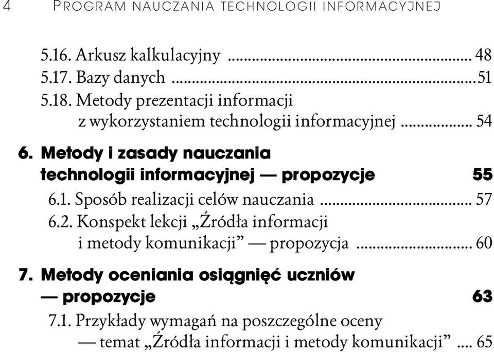 Metody i zasady technologii informacyjnej propozycje 55 6.1. Sposób realizacji celów... 57 6.2.