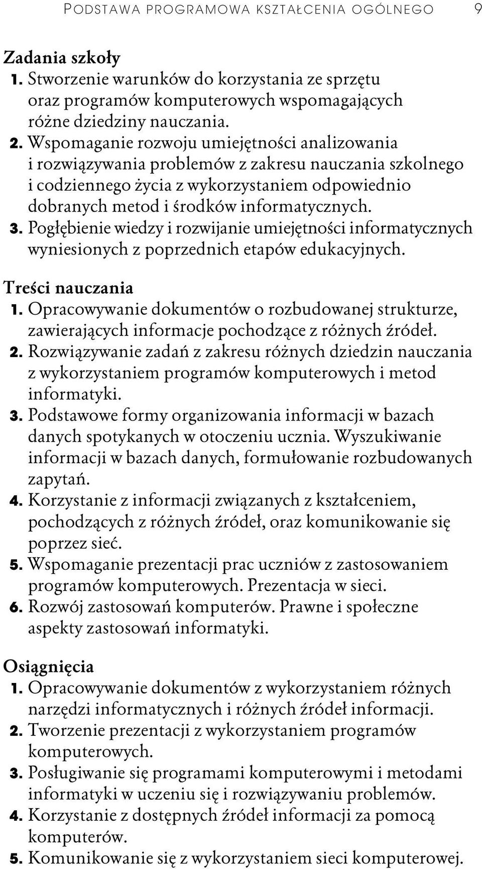 Pogłębienie wiedzy i rozwijanie umiejętności informatycznych wyniesionych z poprzednich etapów edukacyjnych. Treści 1.