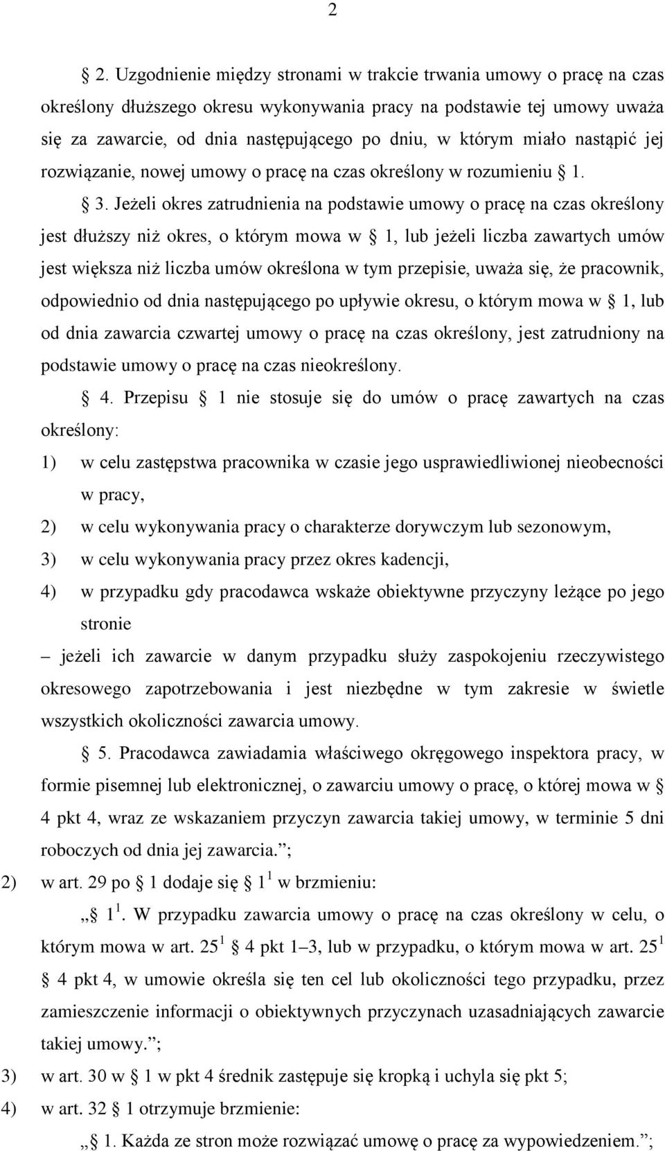 Jeżeli okres zatrudnienia na podstawie umowy o pracę na czas określony jest dłuższy niż okres, o którym mowa w 1, lub jeżeli liczba zawartych umów jest większa niż liczba umów określona w tym