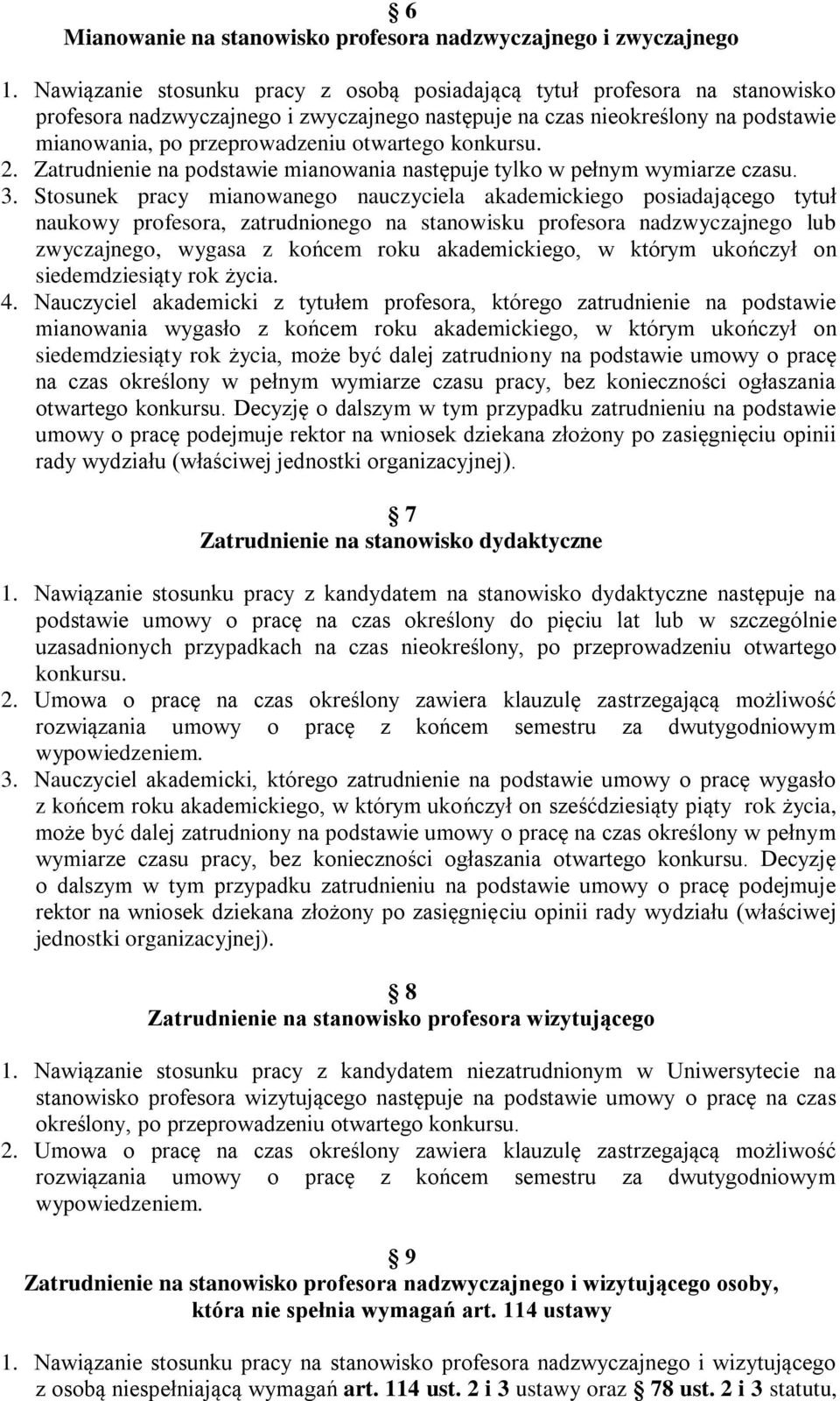 konkursu. 2. Zatrudnienie na podstawie mianowania następuje tylko w pełnym wymiarze czasu. 3.