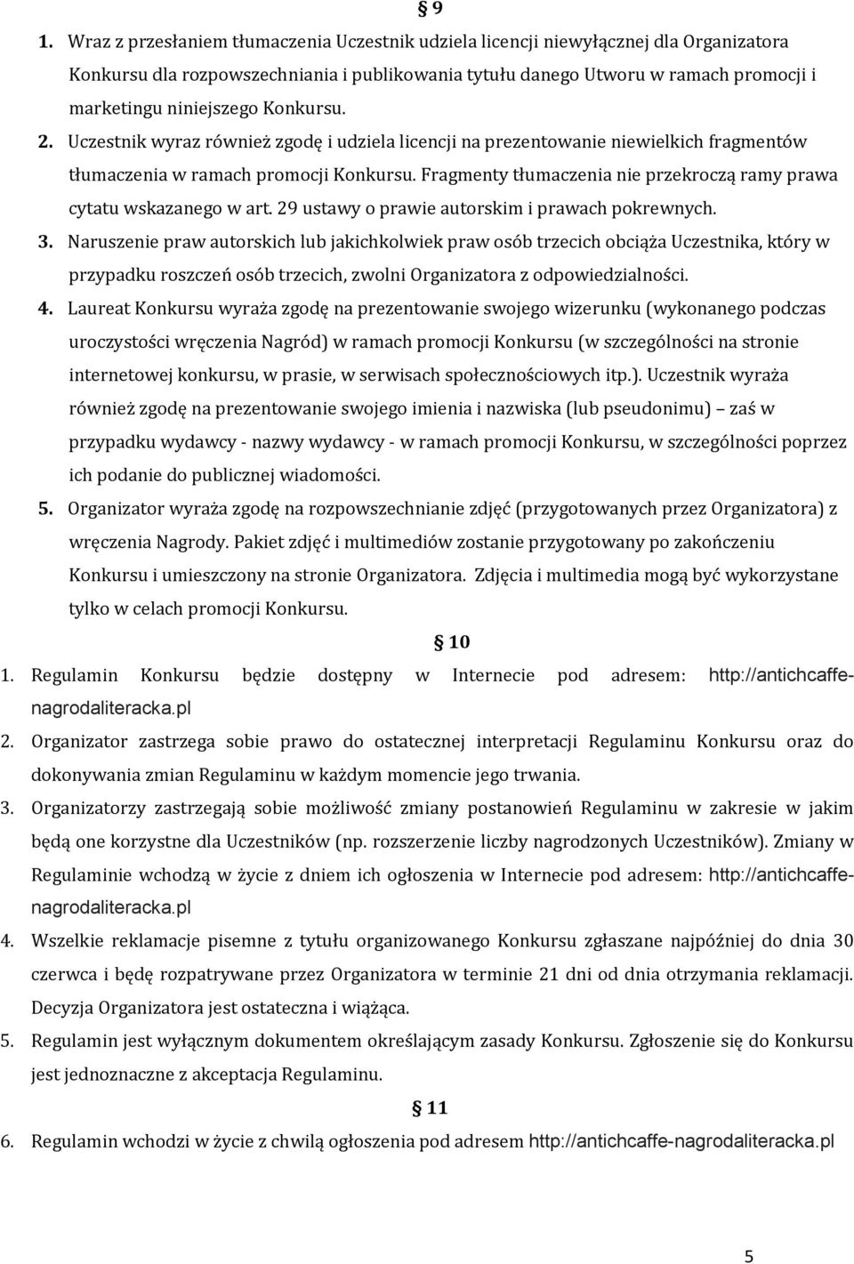 Fragmenty tłumaczenia nie przekroczą ramy prawa cytatu wskazanego w art. 29 ustawy o prawie autorskim i prawach pokrewnych. 3.