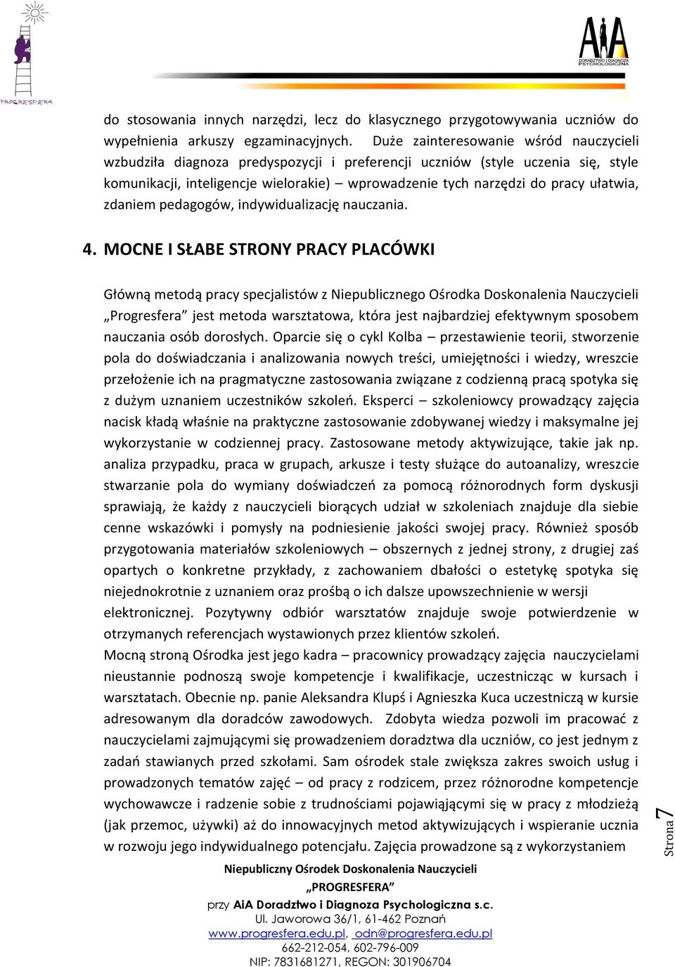 ułatwia, zdaniem pedagogów, indywidualizację nauczania. 4.