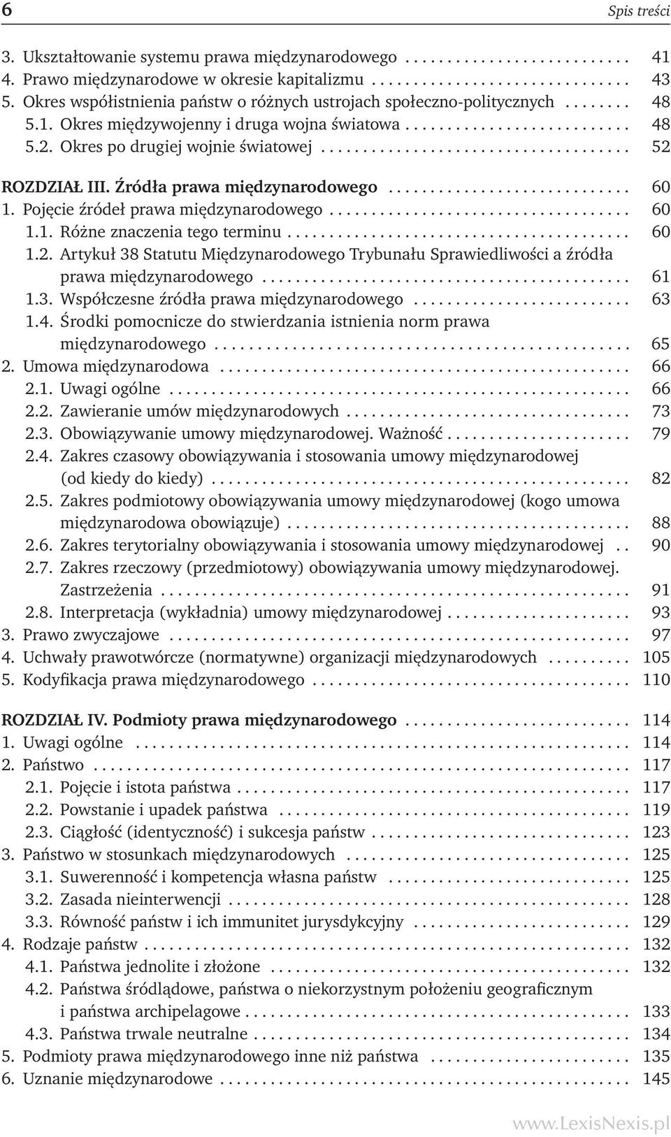 .................................... 52 ROZDZIAŁ III. Źródła prawa międzynarodowego............................. 60 1. Pojęcie źródeł prawa międzynarodowego.................................... 60 1.1. Różne znaczenia tego terminu.