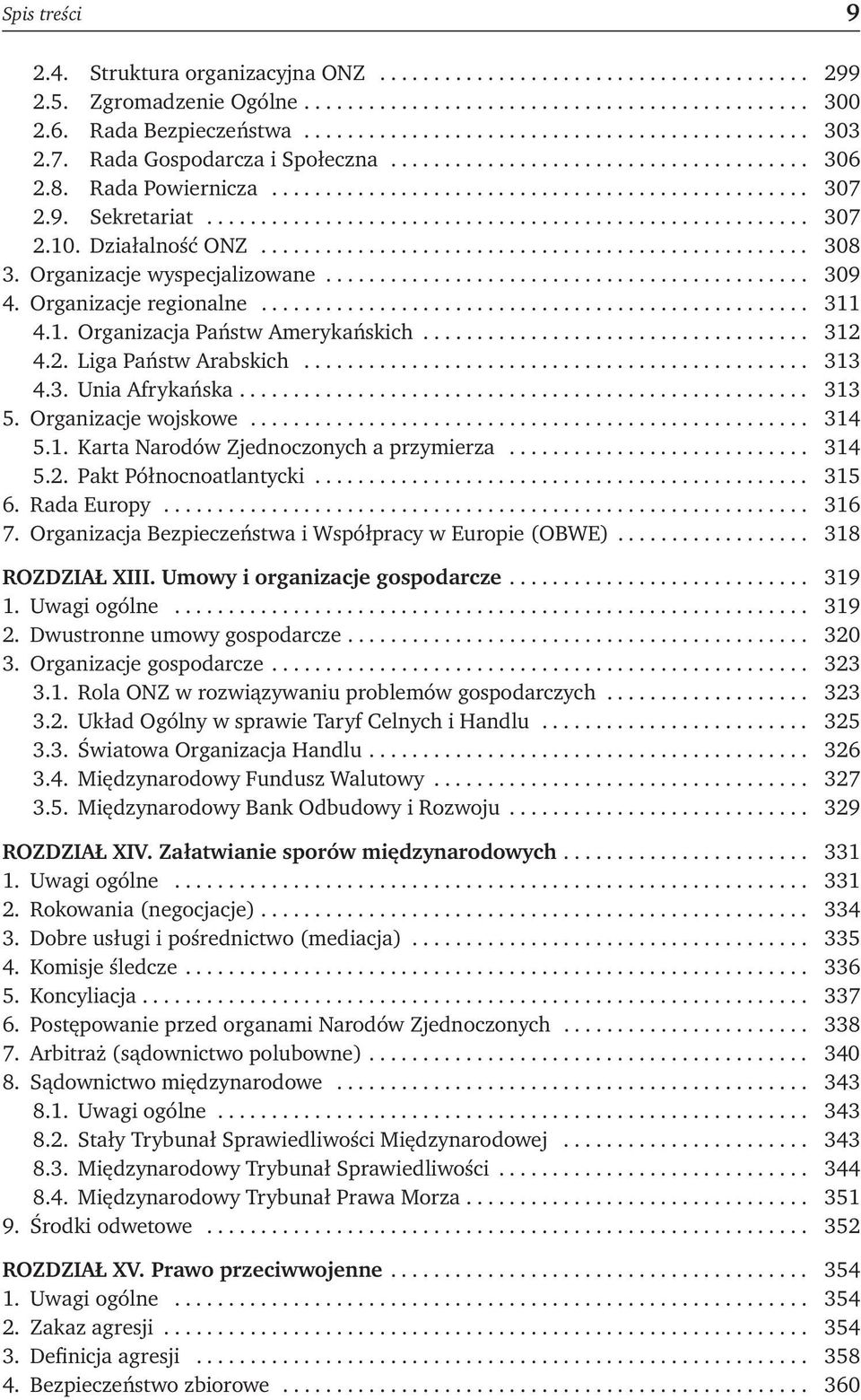 Działalność ONZ................................................... 308 3. Organizacje wyspecjalizowane............................................. 309 4. Organizacje regionalne................................................... 311 4.