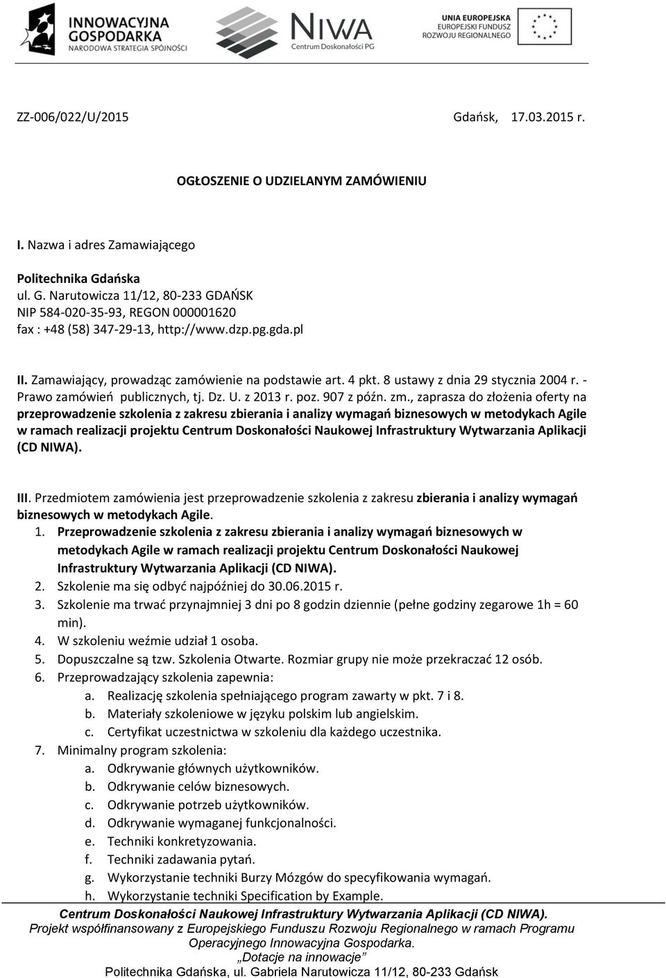 , zaprasza do złożenia oferty na przeprowadzenie szkolenia z zakresu zbierania i analizy wymagań biznesowych w metodykach Agile w ramach realizacji projektu Centrum Doskonałości Naukowej