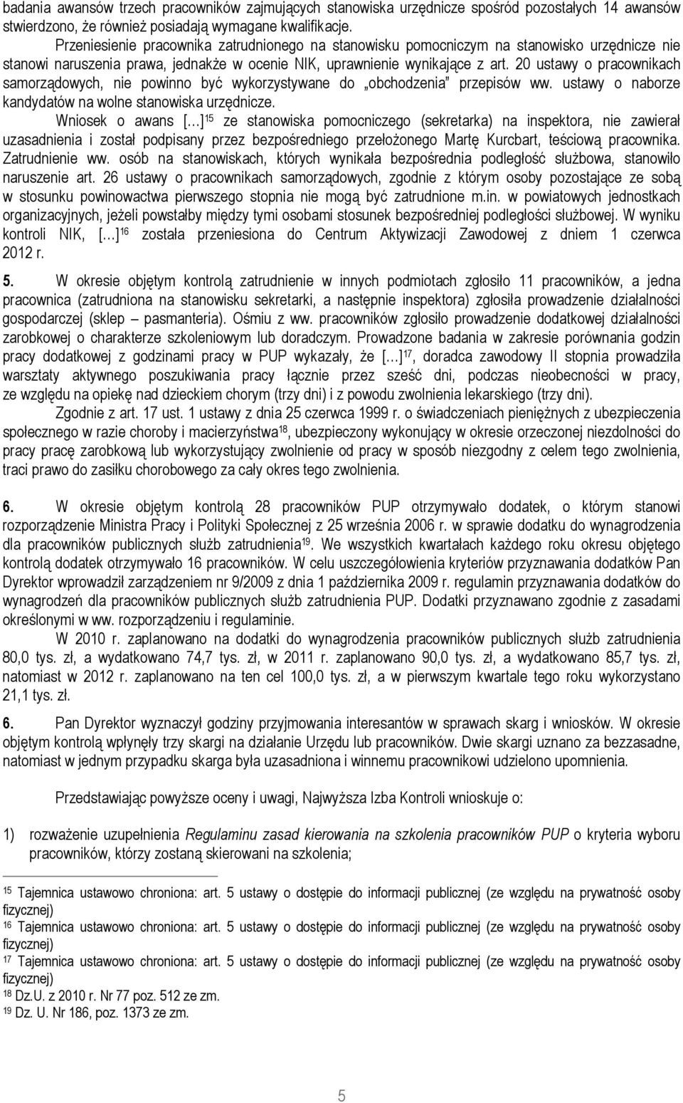 20 ustawy o pracownikach samorządowych, nie powinno być wykorzystywane do obchodzenia przepisów ww. ustawy o naborze kandydatów na wolne stanowiska urzędnicze.