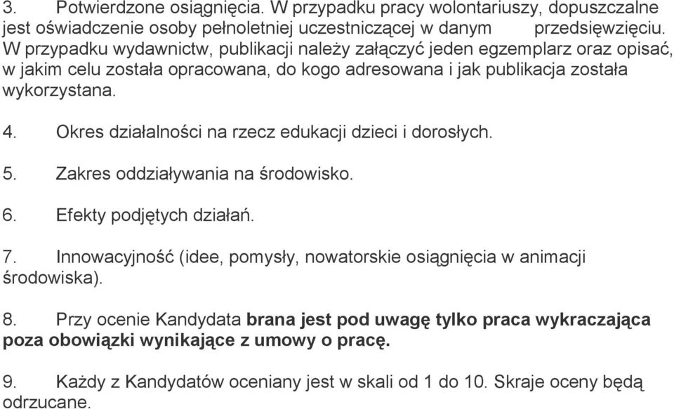 Okres działalności na rzecz edukacji dzieci i dorosłych. 5. Zakres oddziaływania na środowisko. 6. Efekty podjętych działań. 7.