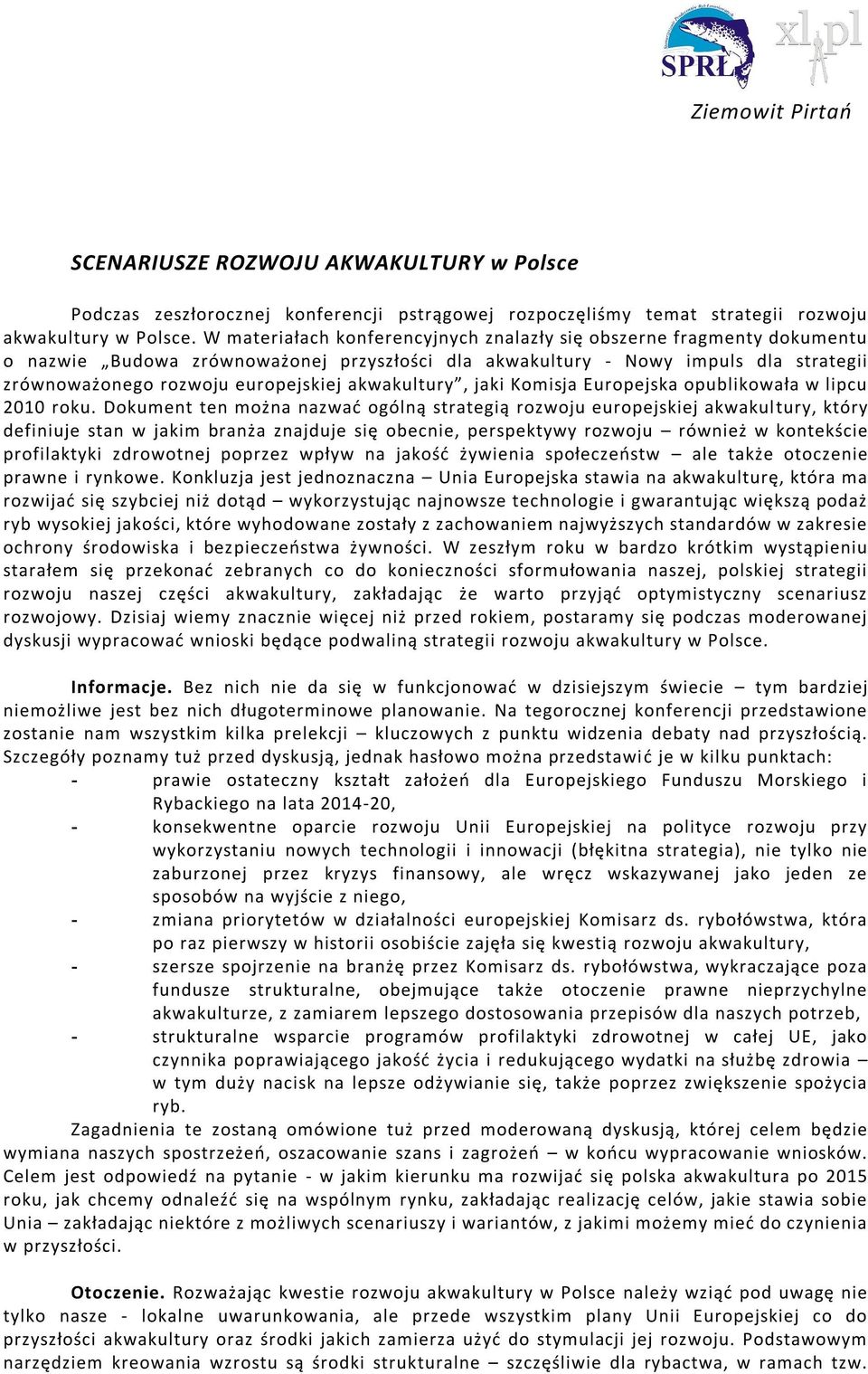 akwakultury, jaki Komisja Europejska opublikowała w lipcu 2010 roku.