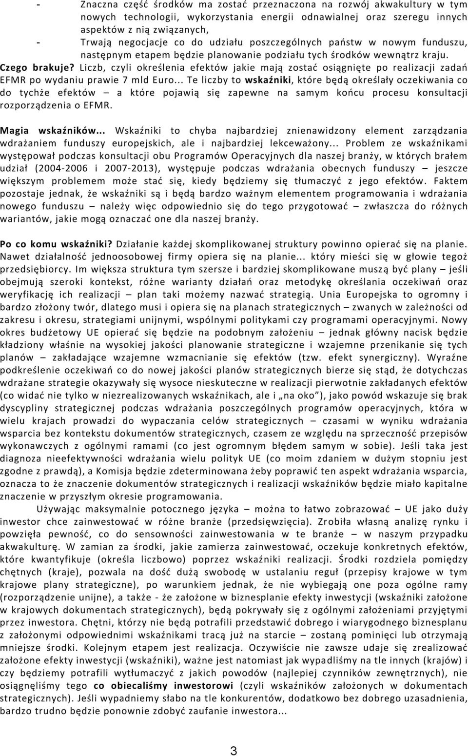 Liczb, czyli określenia efektów jakie mają zostać osiągnięte po realizacji zadań EFMR po wydaniu prawie 7 mld Euro.