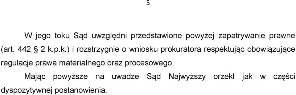 p.k.) i rozstrzygnie o wniosku prokuratora respektując obowiązujące